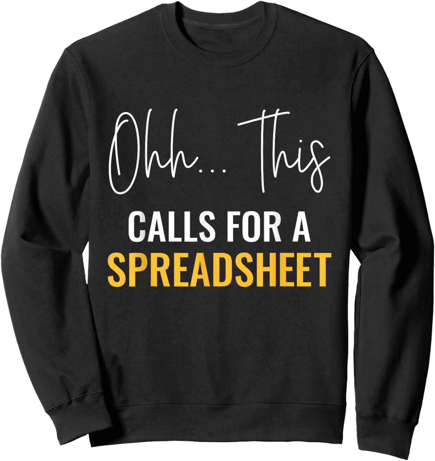 This Calls For A Spreadsheet Actuaries Statistician Actuary Sweatshirt - Sweatshirt | Black