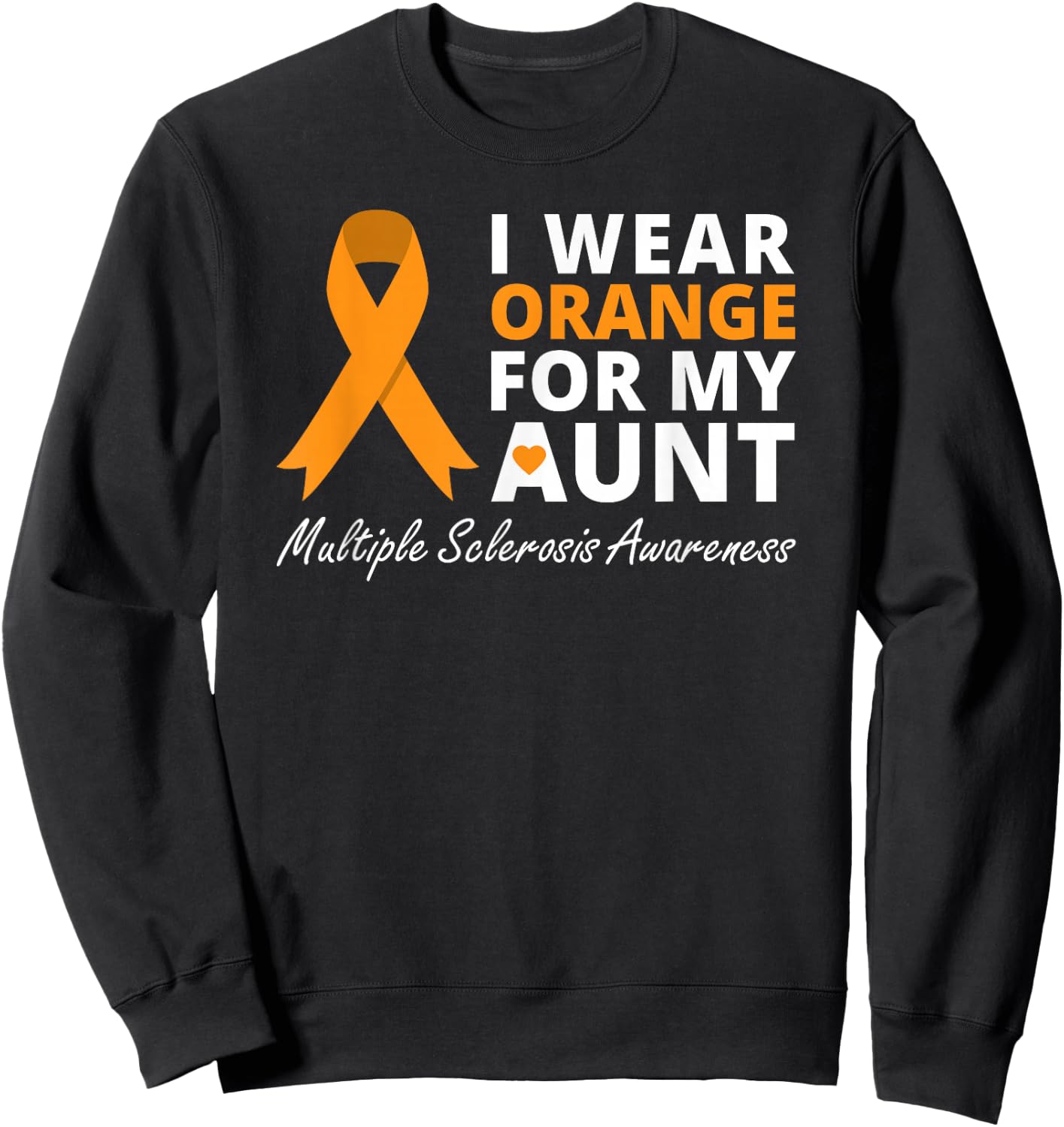 I Wear Orange For My Aunt Multiple Sclerosis Awareness MS Sweatshirt - Sweatshirt | Black