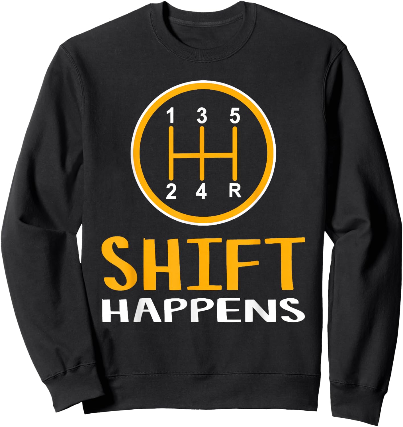 Shift Happens - Car Lover Gifts - Funny Car Sweatshirt - Sweatshirt | Black