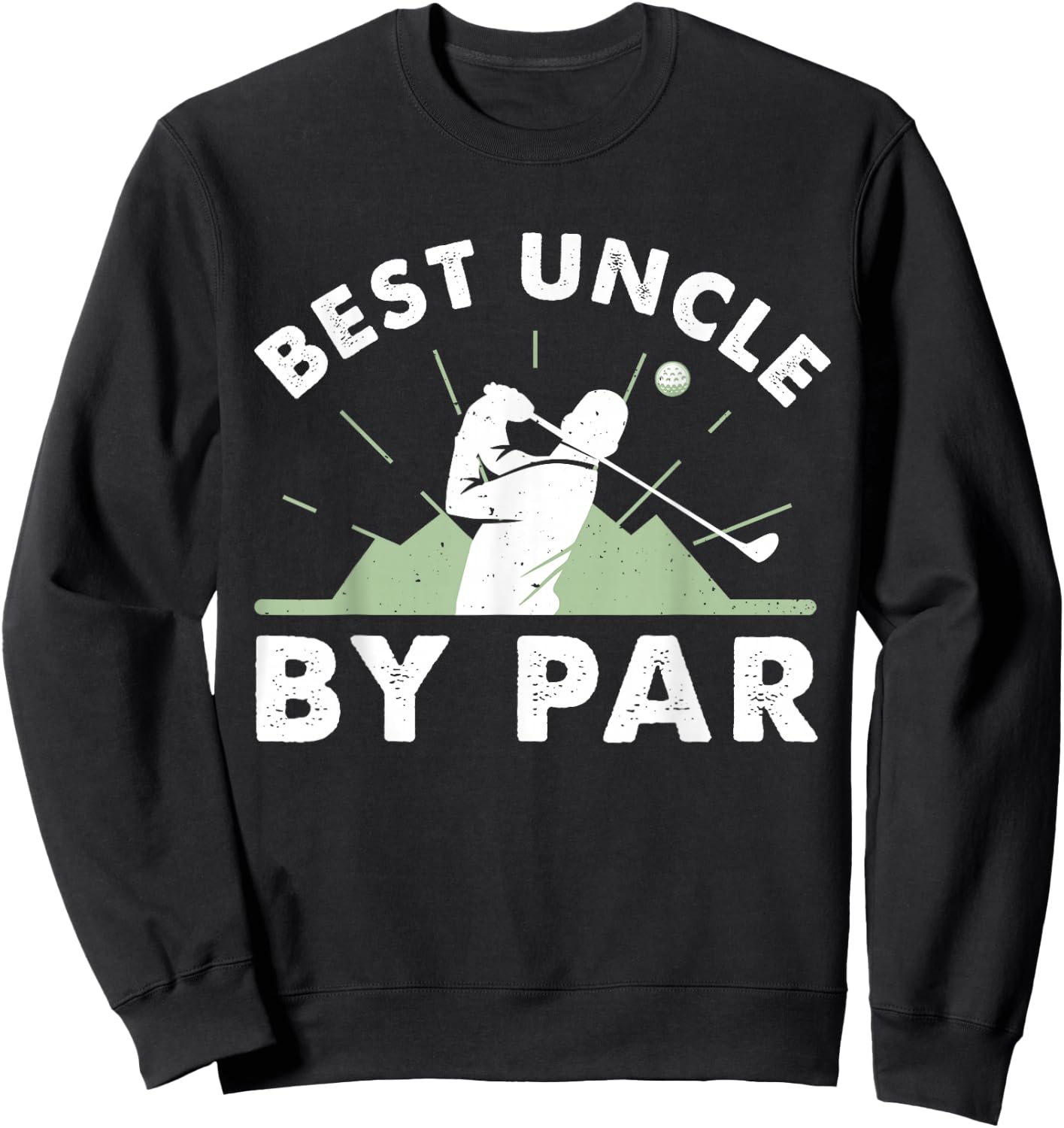 Best Uncle By Par Golf Design For Uncle Sweatshirt - Sweatshirt | Black