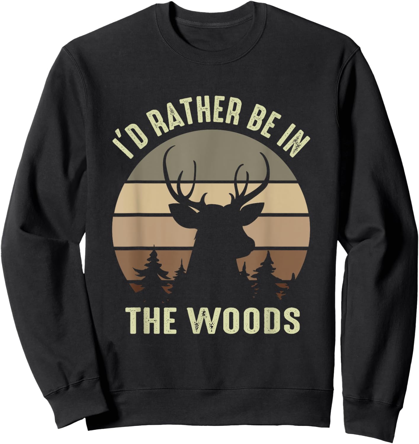 Funny Vintage Camper I'd Rather Be In The Woods Deer Hunting Sweatshirt - Sweatshirt | Black
