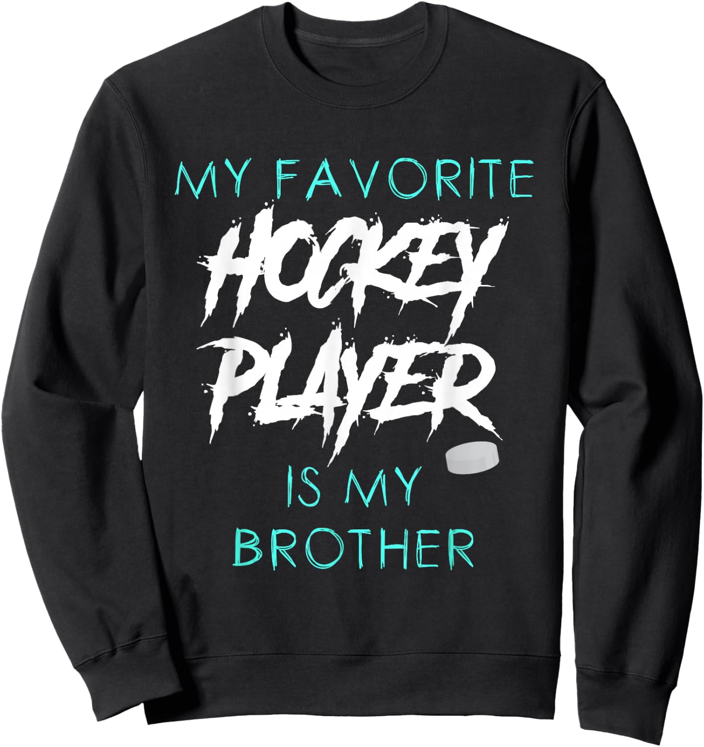 Funny My Favorite Hockey Player Is Brother Men Women Sweatshirt - Sweatshirt | Black