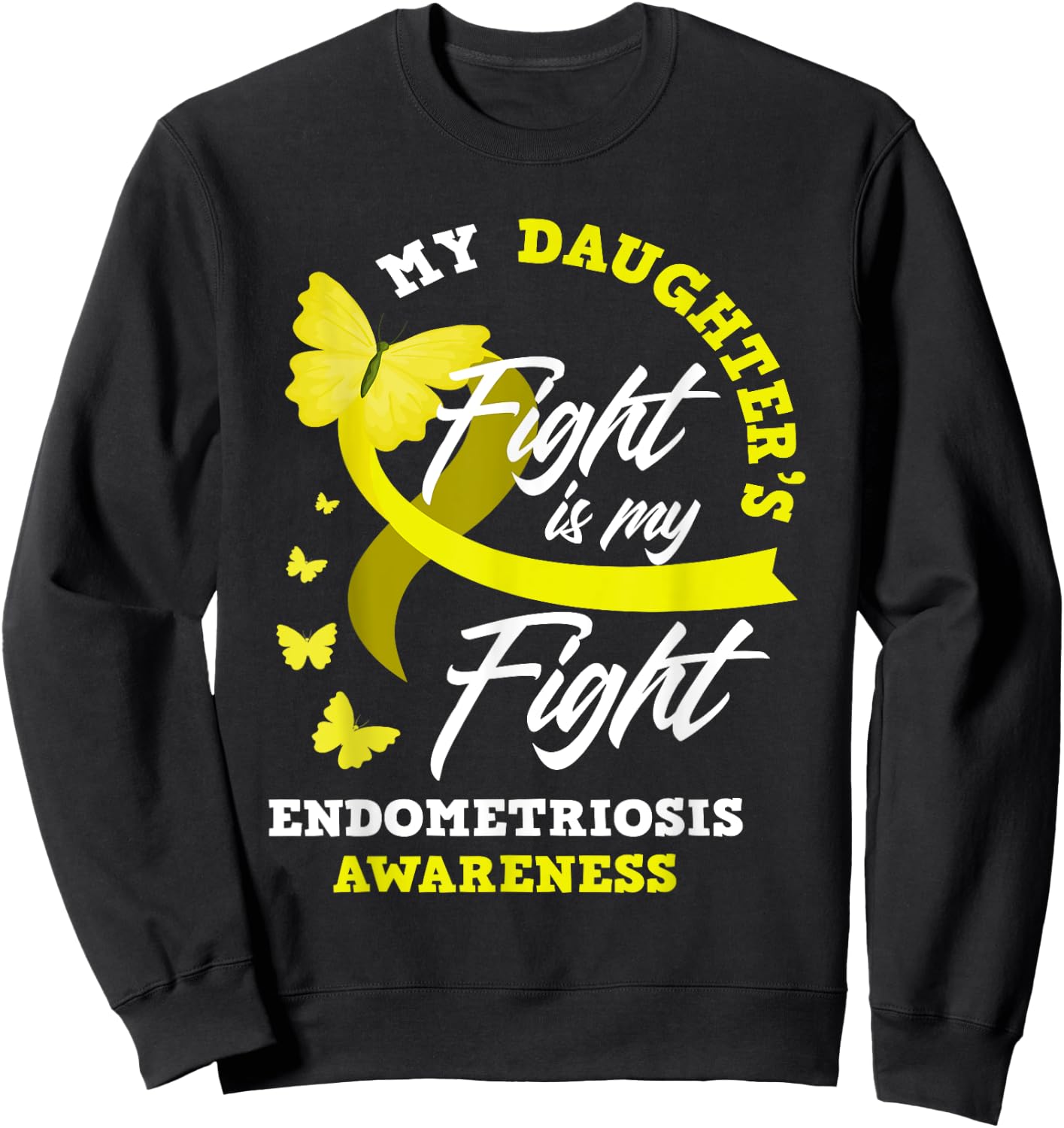 My Daughter's Fight Is My Fight Endometriosis Awareness Sweatshirt - Sweatshirt | Black