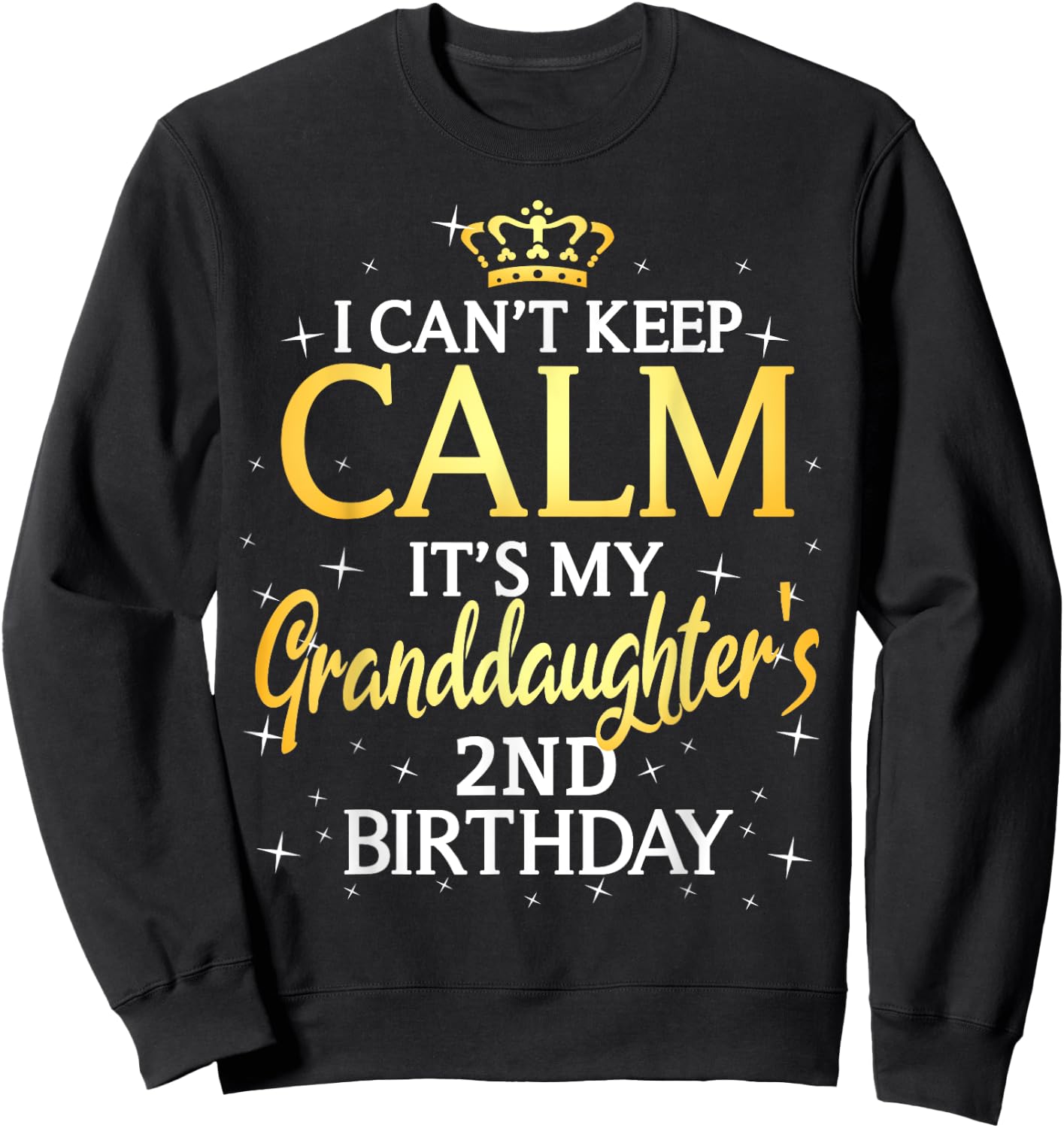 I Cant Keep Calm Its My Granddaughter 2nd Birthday Party Sweatshirt - Sweatshirt | Black