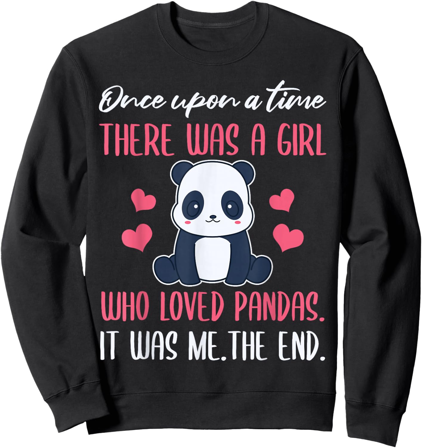 Once Upon A Time There was A Girl Who Loved Pandas. Sweatshirt - Sweatshirt | Black
