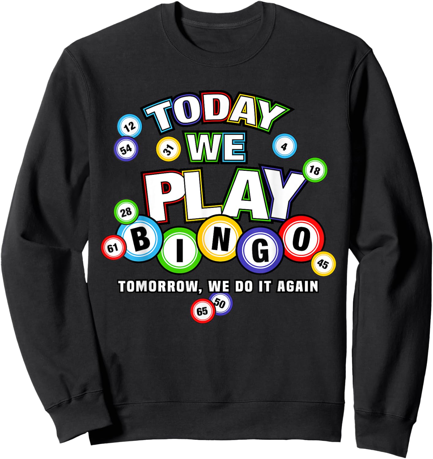 Funny bingo Today we play bingo do it again Funny Sweatshirt - Sweatshirt | Black