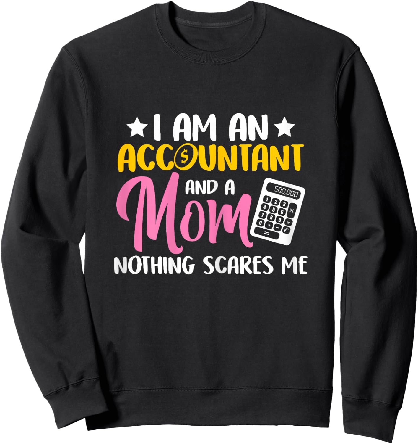 Accountant I Am An Accountant and A Mom Sweatshirt - Sweatshirt | Black