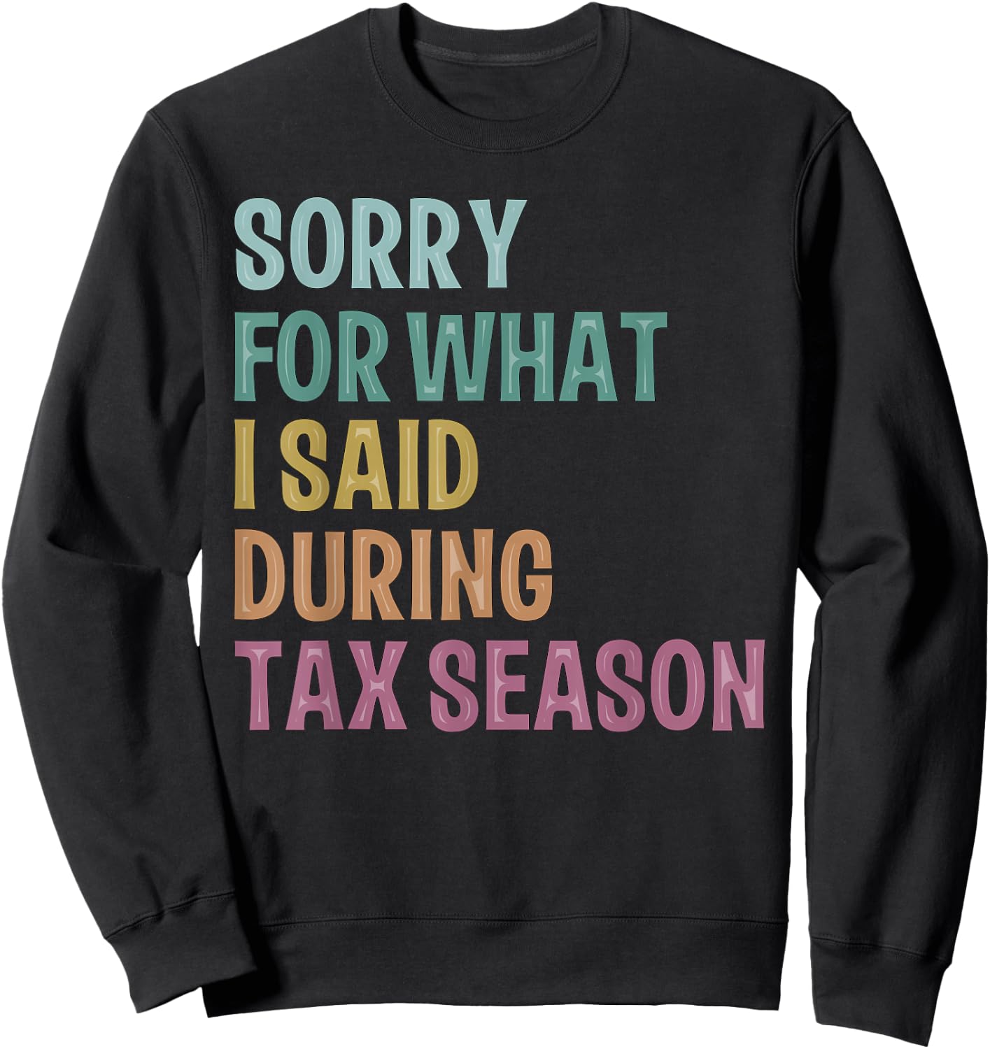 I’m sorry for what I said during Tax Season Accounting Lover Sweatshirt - Sweatshirt | Black