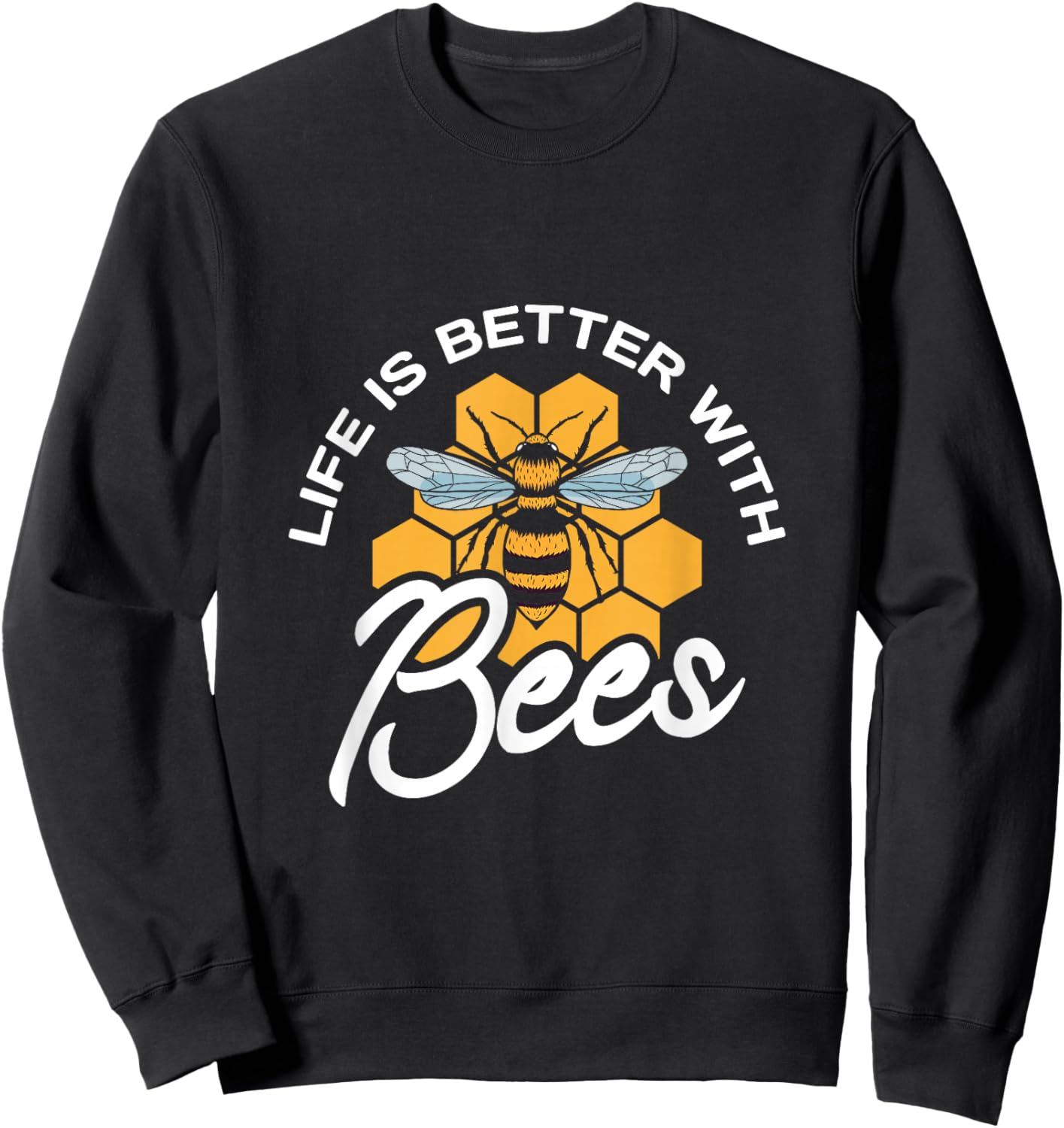 Life is better with bees Gifts for a Bee keeper Bee keeping Sweatshirt - Sweatshirt | Black
