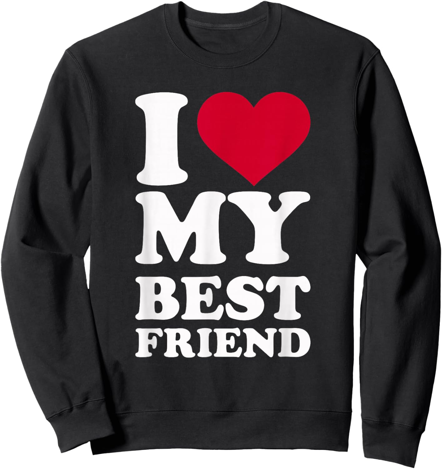 I love my best friend Sweatshirt - Sweatshirt | Black