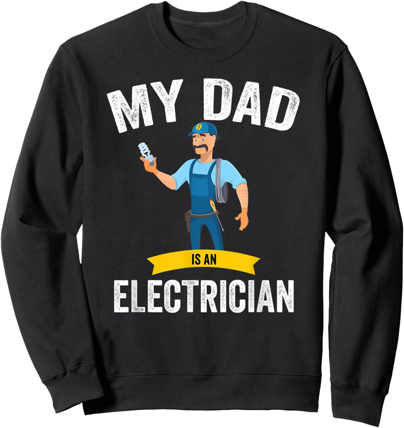 My dad is an electrician, funny electrician dad Sweatshirt - Sweatshirt | Black