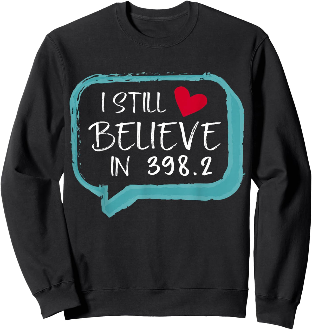 I Still Believe In 398.2 Librarian Gift funny Book lovers Sweatshirt - Sweatshirt | Black