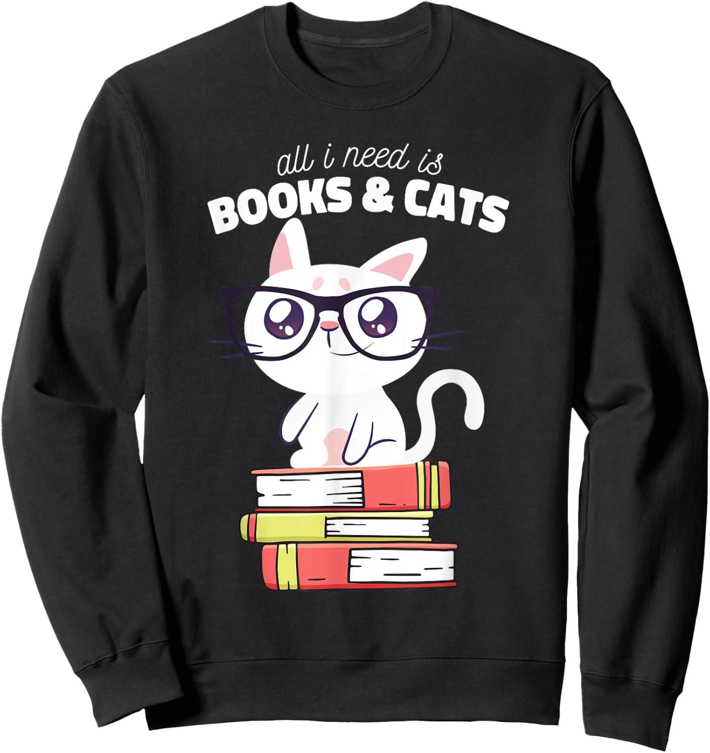 All I need is books & Cats | Books and cats art Sweatshirt - Sweatshirt | Black