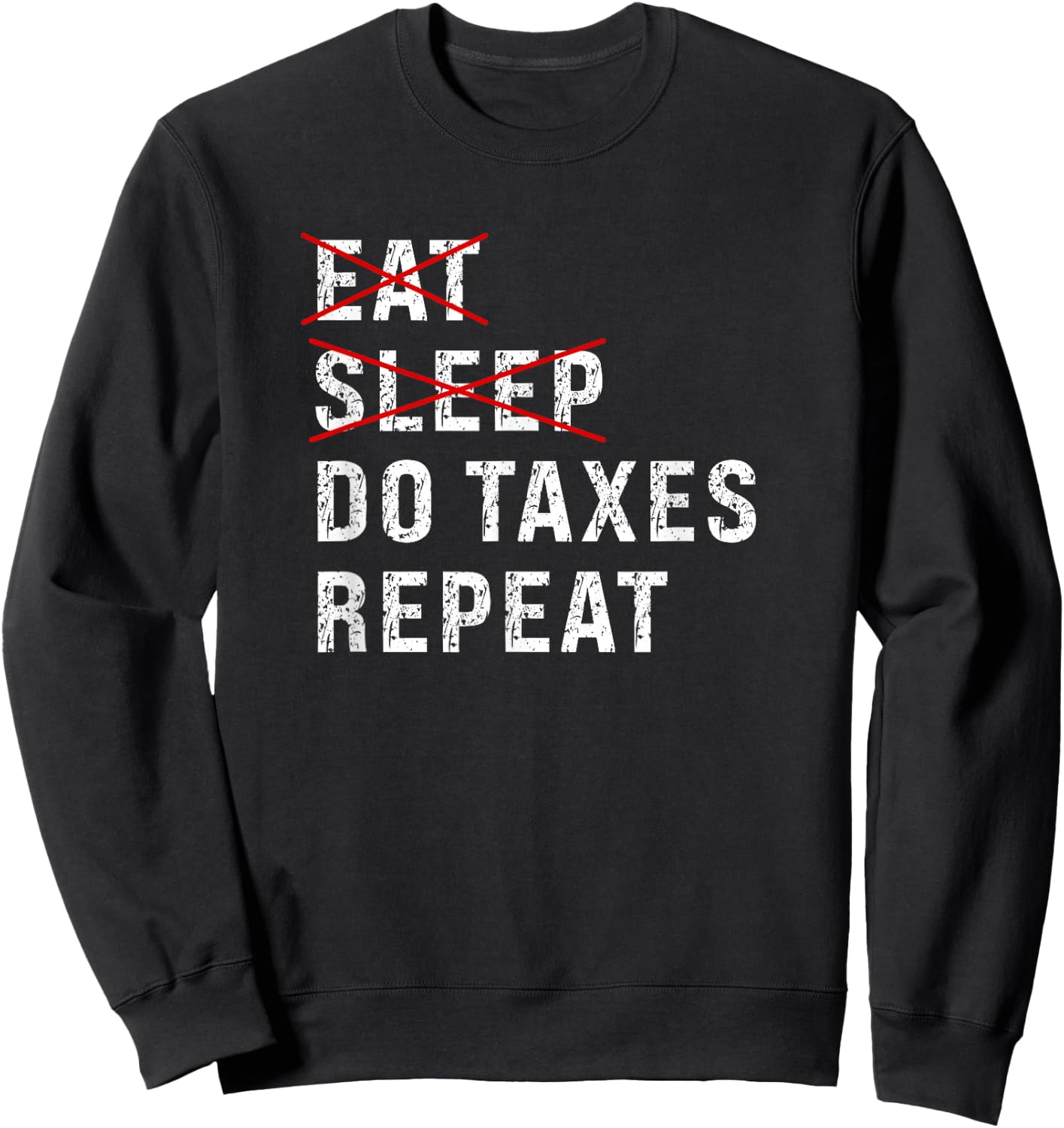 Eat Sleep Do Taxes Repeat Tax Season Guy Preparer Accountant Sweatshirt - Sweatshirt | Black