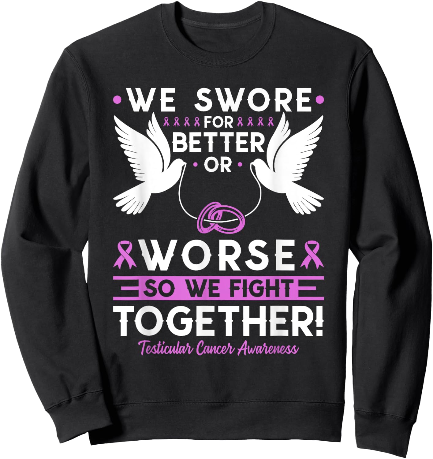 Testicular Cancer Awareness Spouse Husband Wife Support Sweatshirt - Sweatshirt | Black