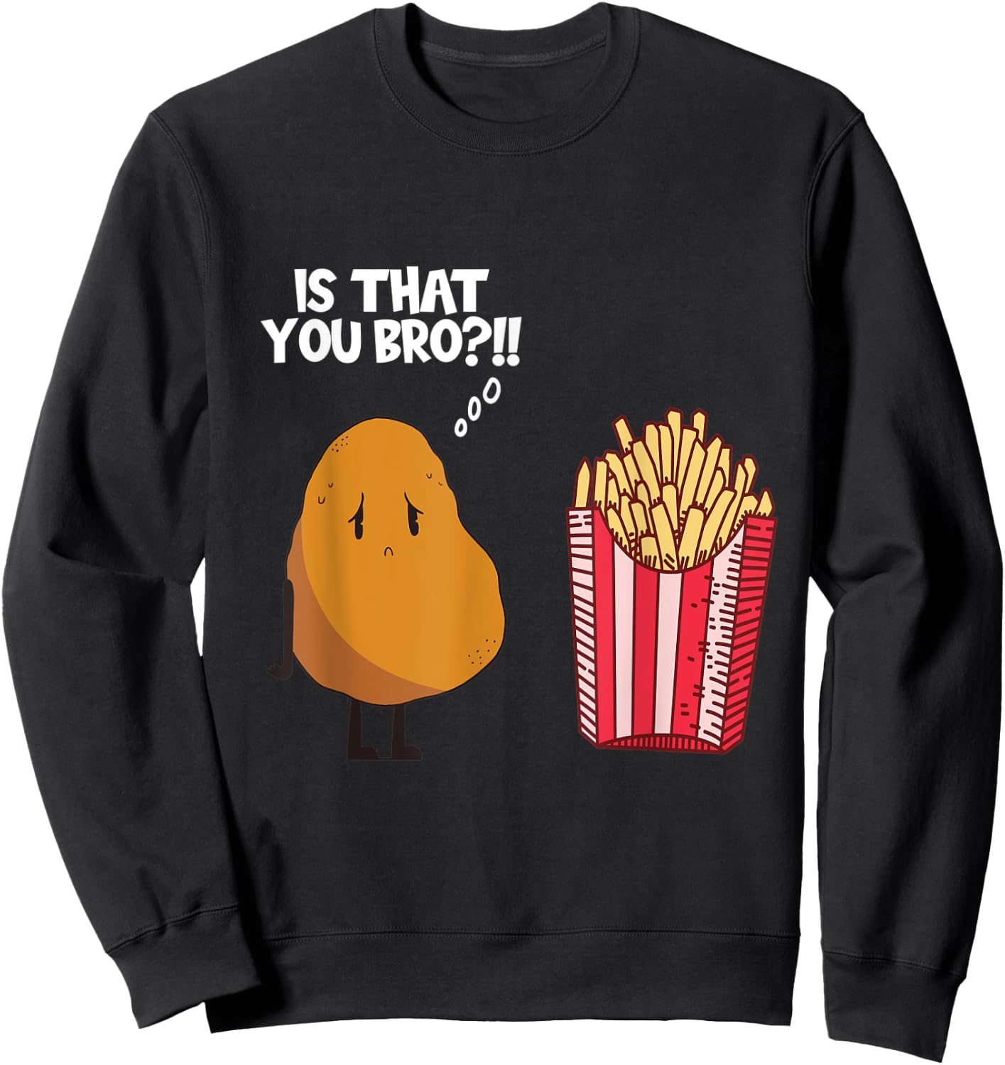 Potato Is That You Bro Funny French Fries Potatoes Boys Girl Sweatshirt - Sweatshirt | Black