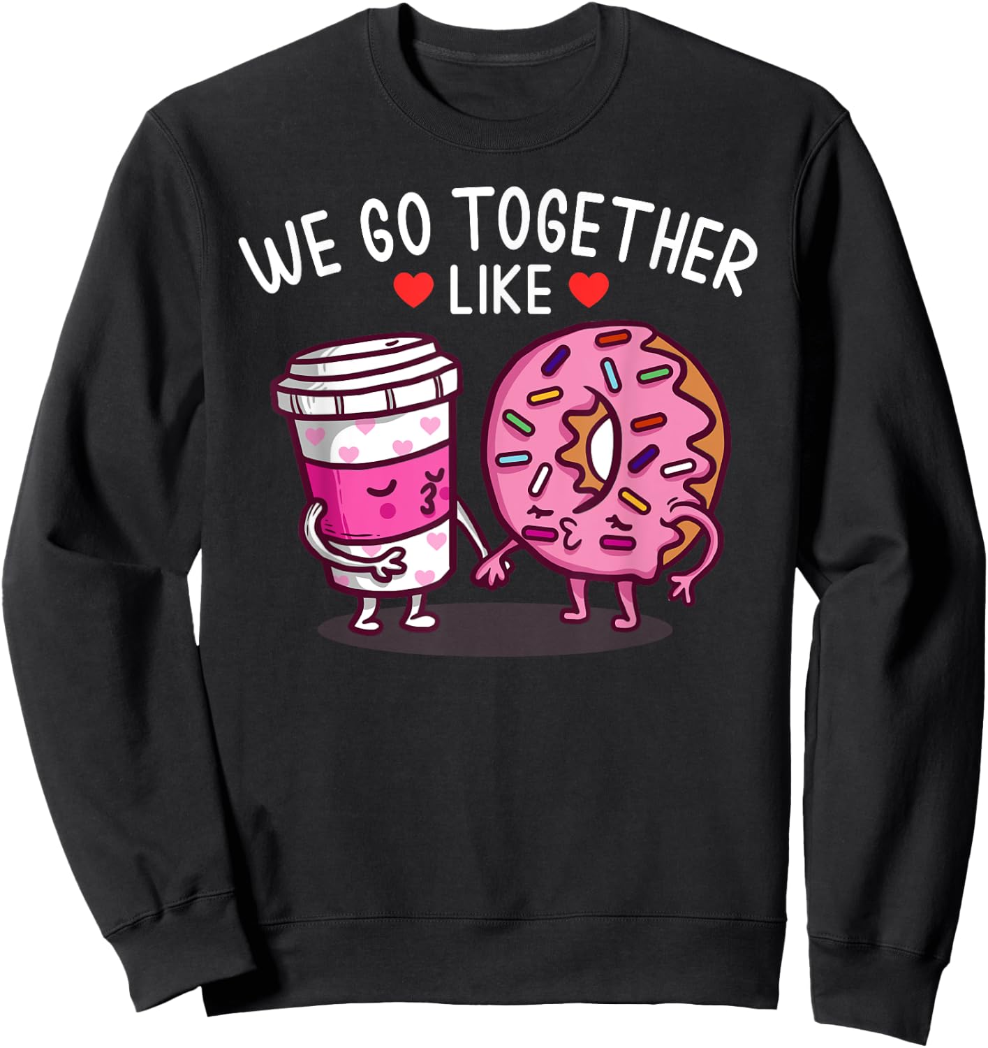 We Go Together Like Coffee And Donuts Sweatshirt - Sweatshirt | Black