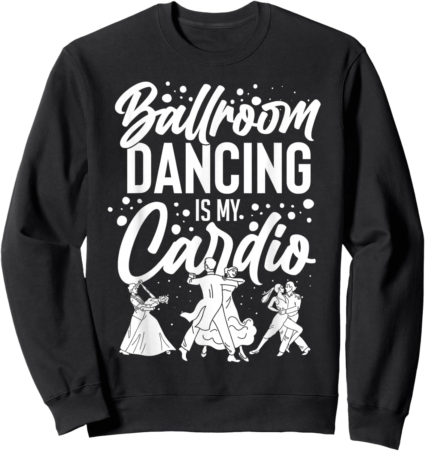 Ballroom Dancing Beginner Music Dancer Lessons Sweatshirt - Sweatshirt | Black