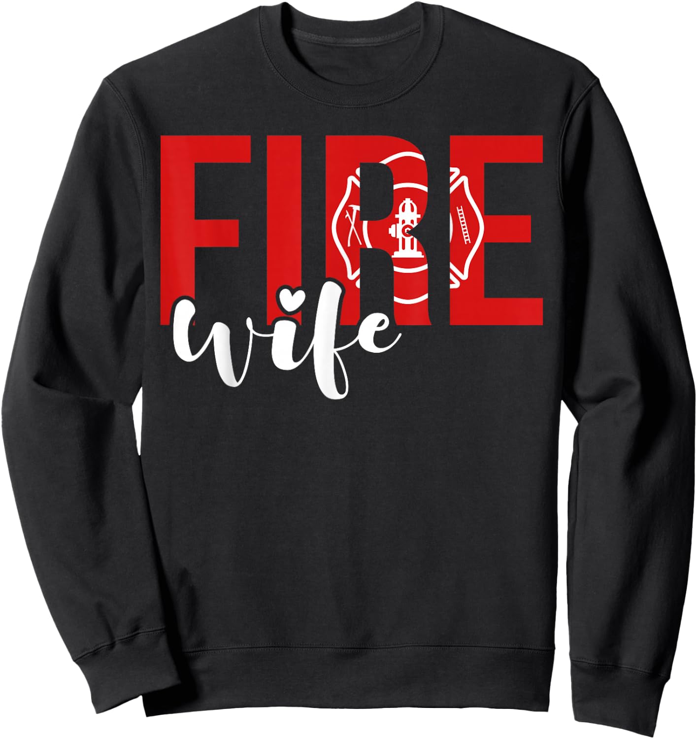 Proud Fire Wife Of Firefighter Wife Fireman Wife Sweatshirt - Sweatshirt | Black