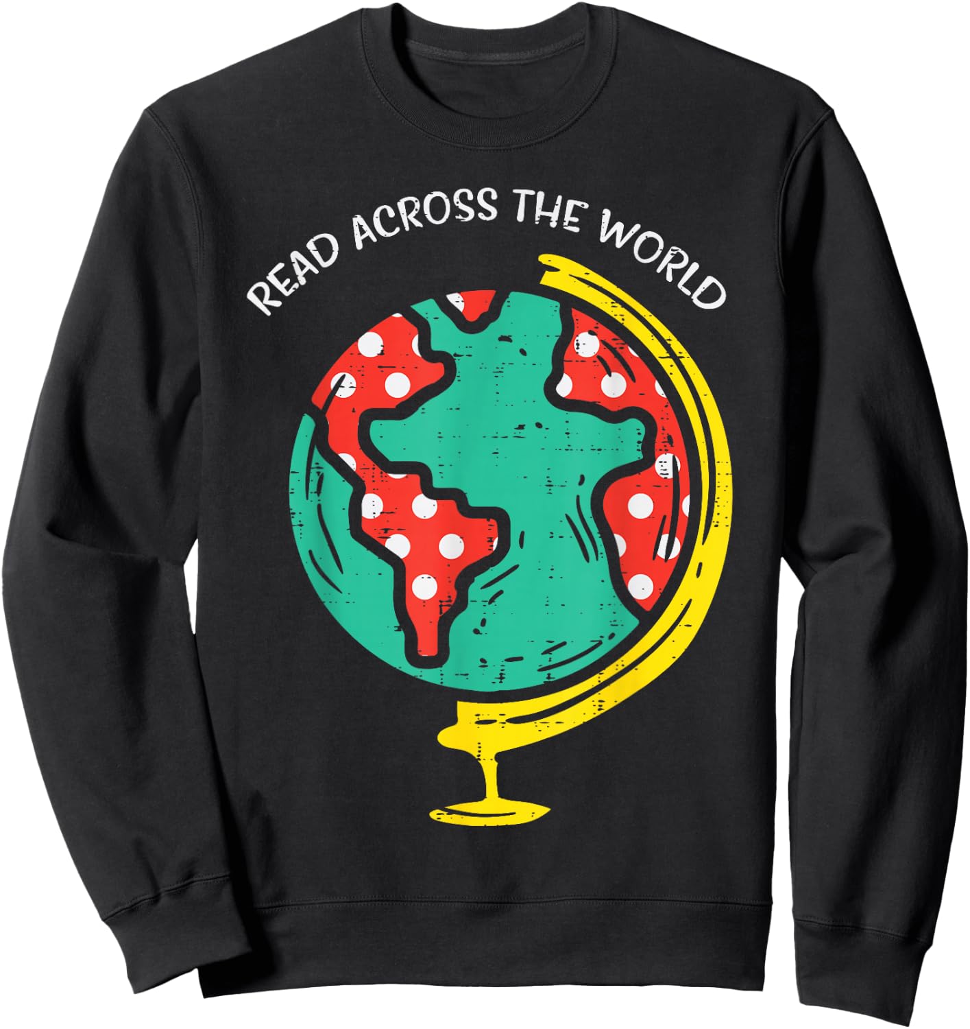 Read Across The World Globe Book Lover Bookworm Librarian Sweatshirt - Sweatshirt | Black