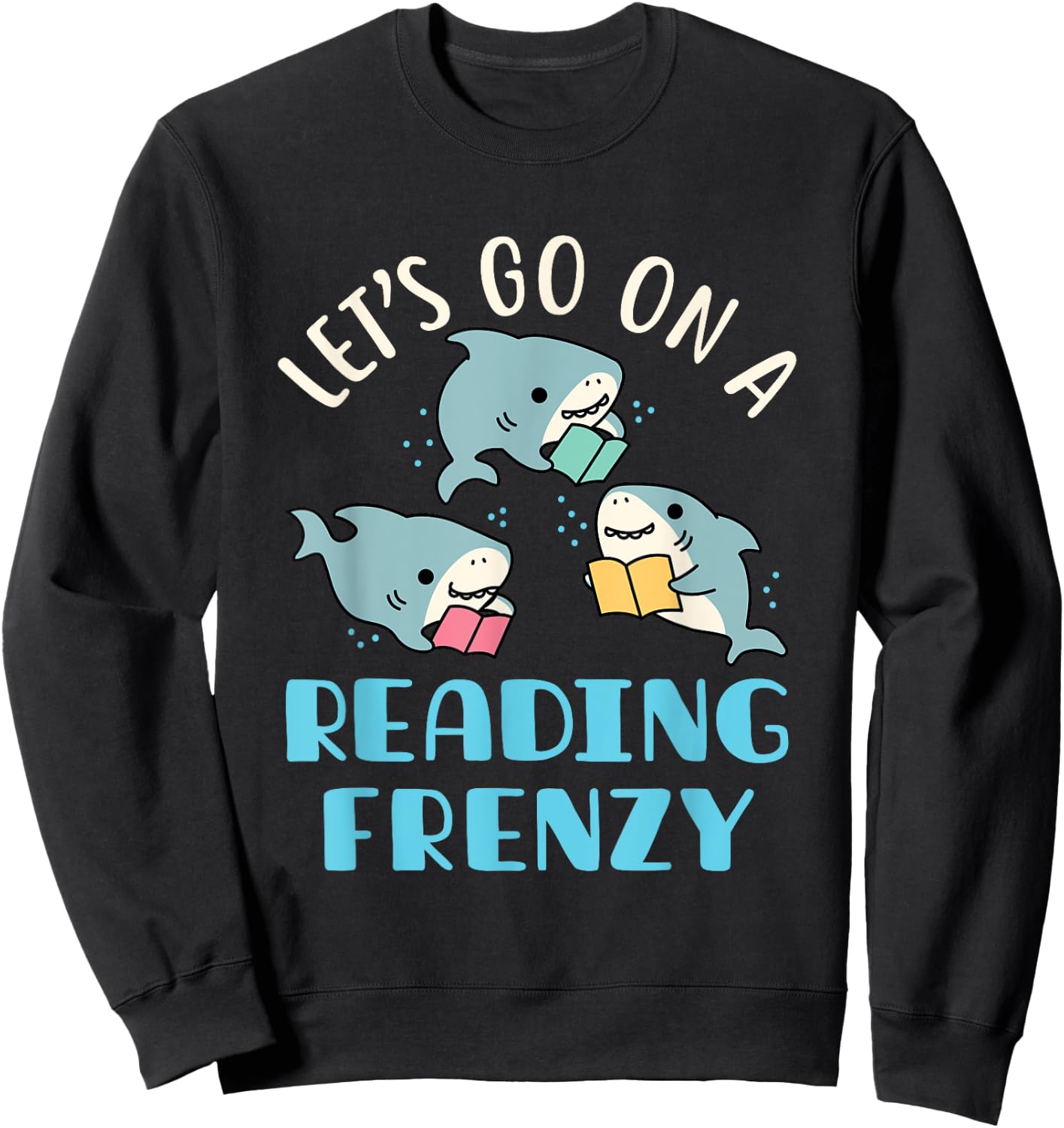 Let's Go On a Reading Frenzy Sharks with Books Teacher Women Girls Kids Sweatshirt - Sweatshirt | Black