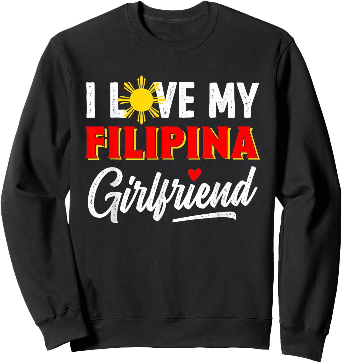 I Love My Filipina Girlfriend Funny Cool Filipino Pride Sweatshirt - Sweatshirt | Black