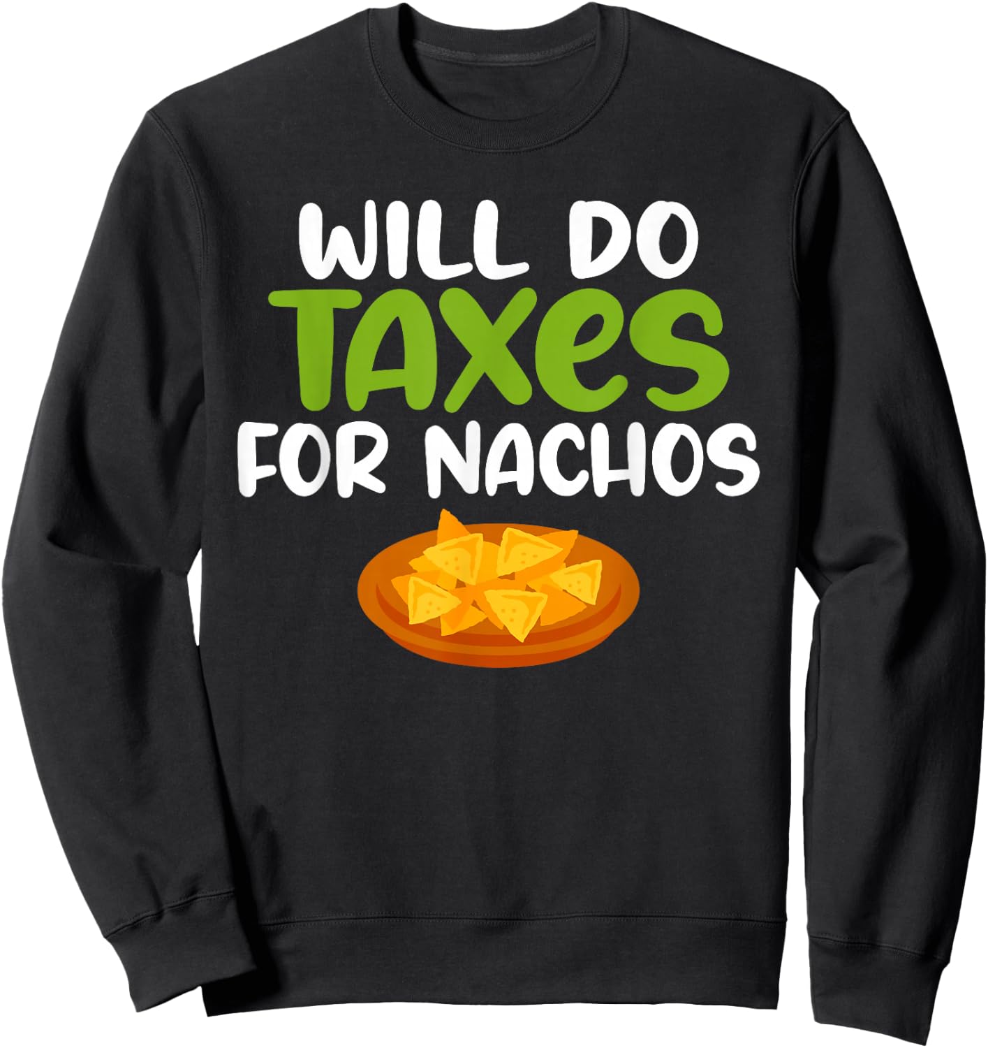 Will do Taxes for Nachos Tax Bookkeeper funny Accounting Sweatshirt - Sweatshirt | Black
