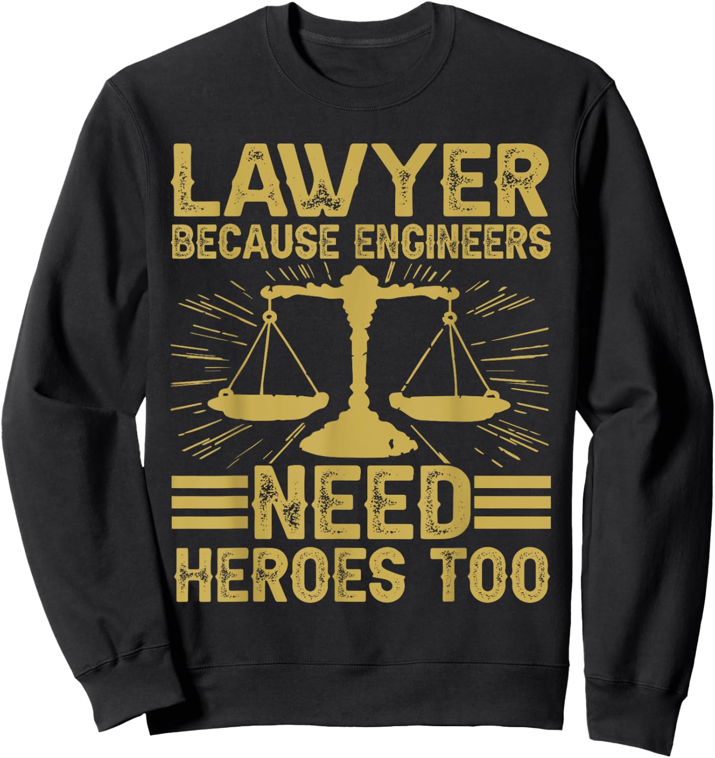 Retro Lawyer Because Engineers Need Heroes Too Sweatshirt - Sweatshirt | Black