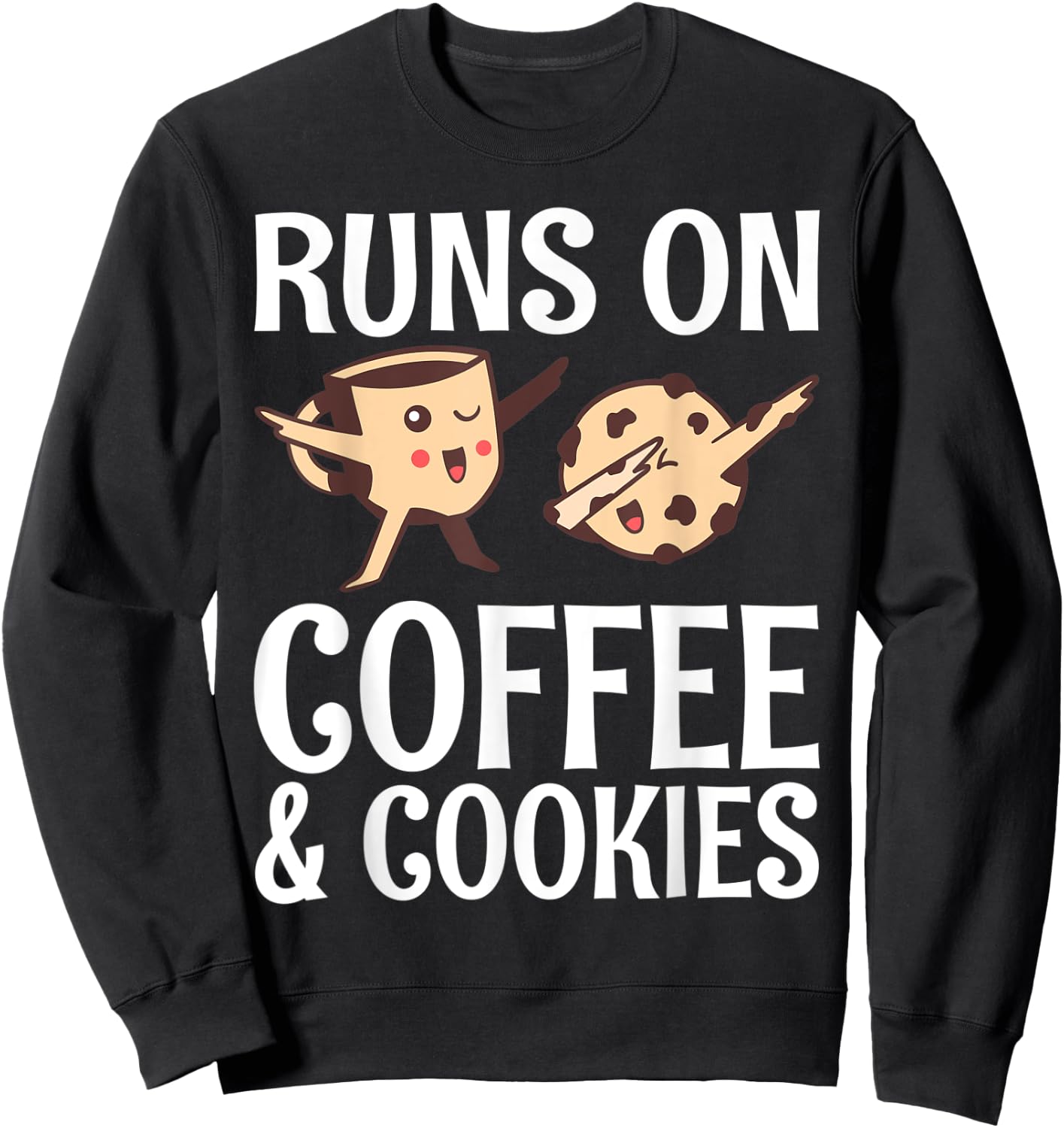 Runs on Coffee and Cookies Coffee Lover Sweatshirt - Sweatshirt | Black