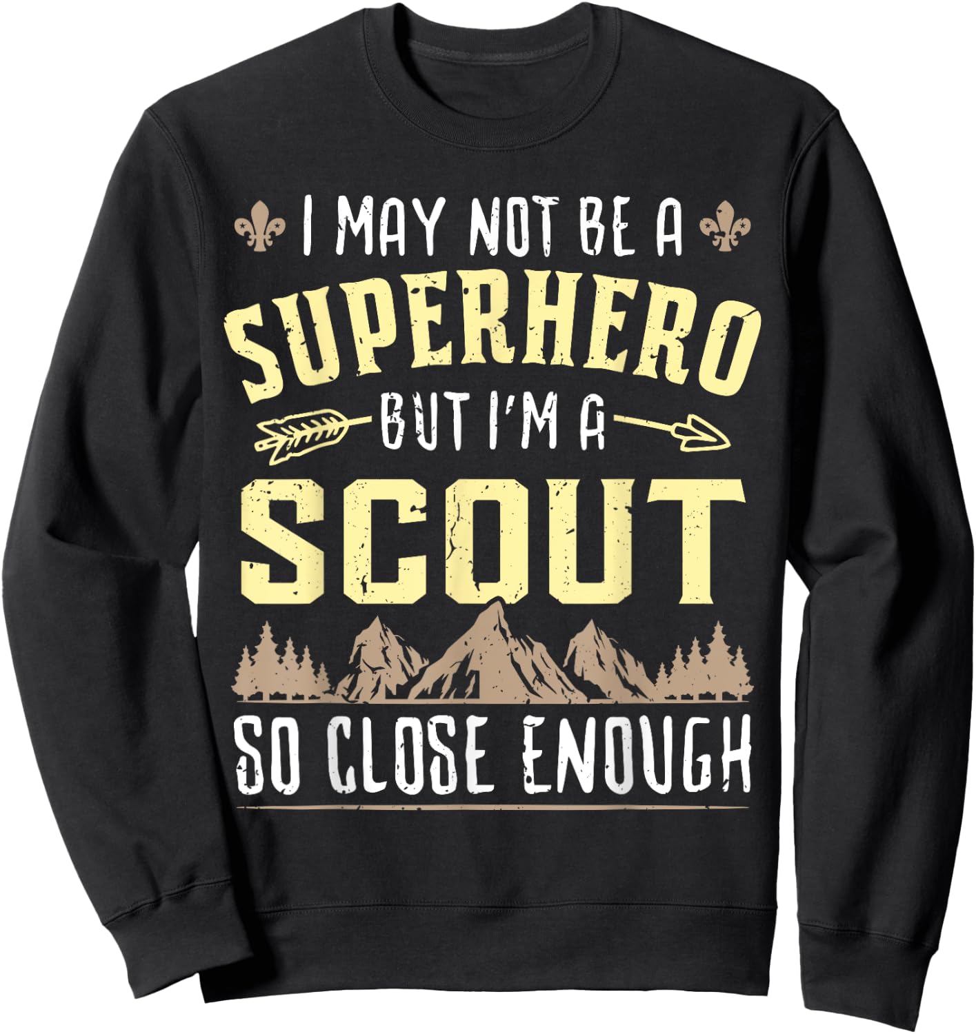 I May Not Be A Superhero But I'm A Scout So Close Enough Sweatshirt - Sweatshirt | Black