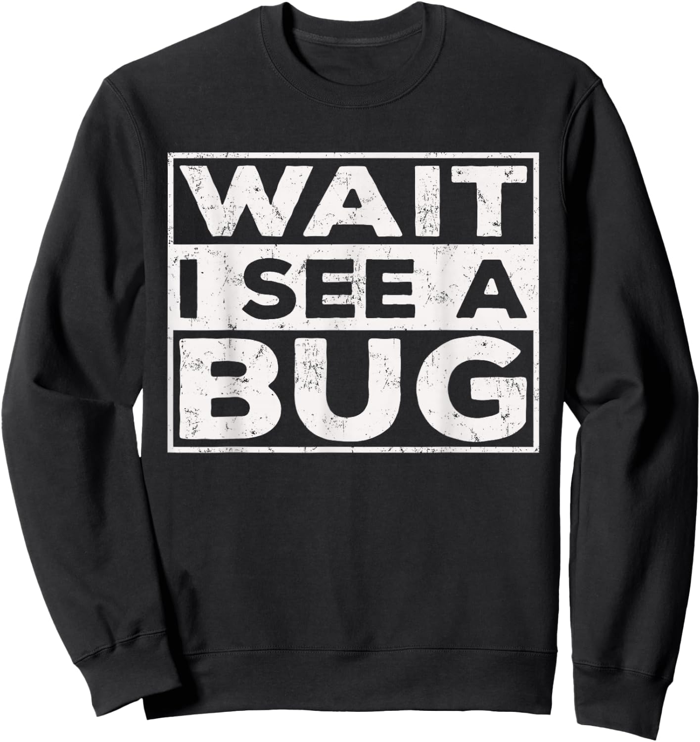 Wait I See A Bug Vintage, Funny Insect Entomologist Sayings Sweatshirt - Sweatshirt | Black