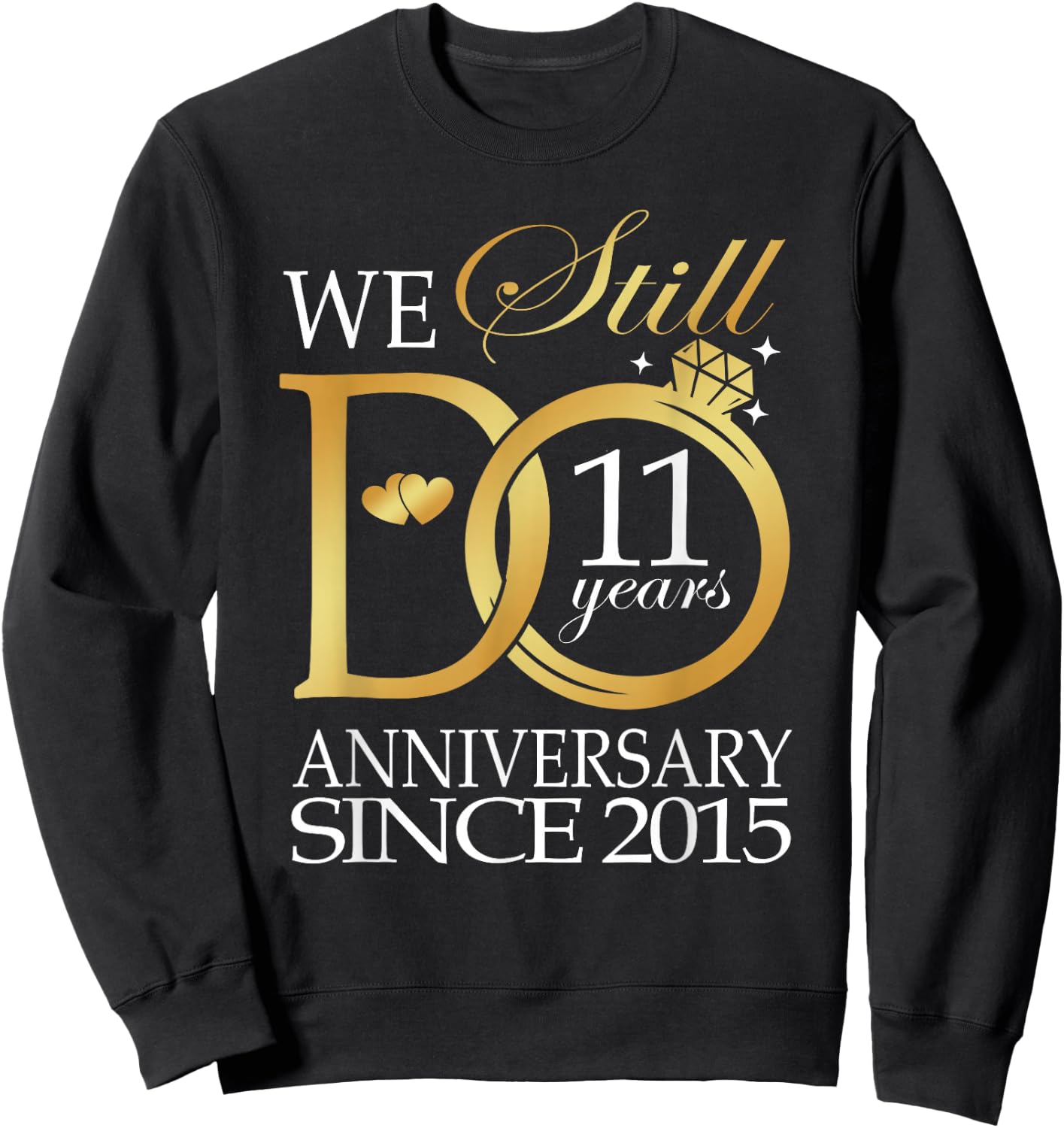 We Still Do 11 Year Since 2015 11th Wedding Anniversary Sweatshirt - Sweatshirt | Black