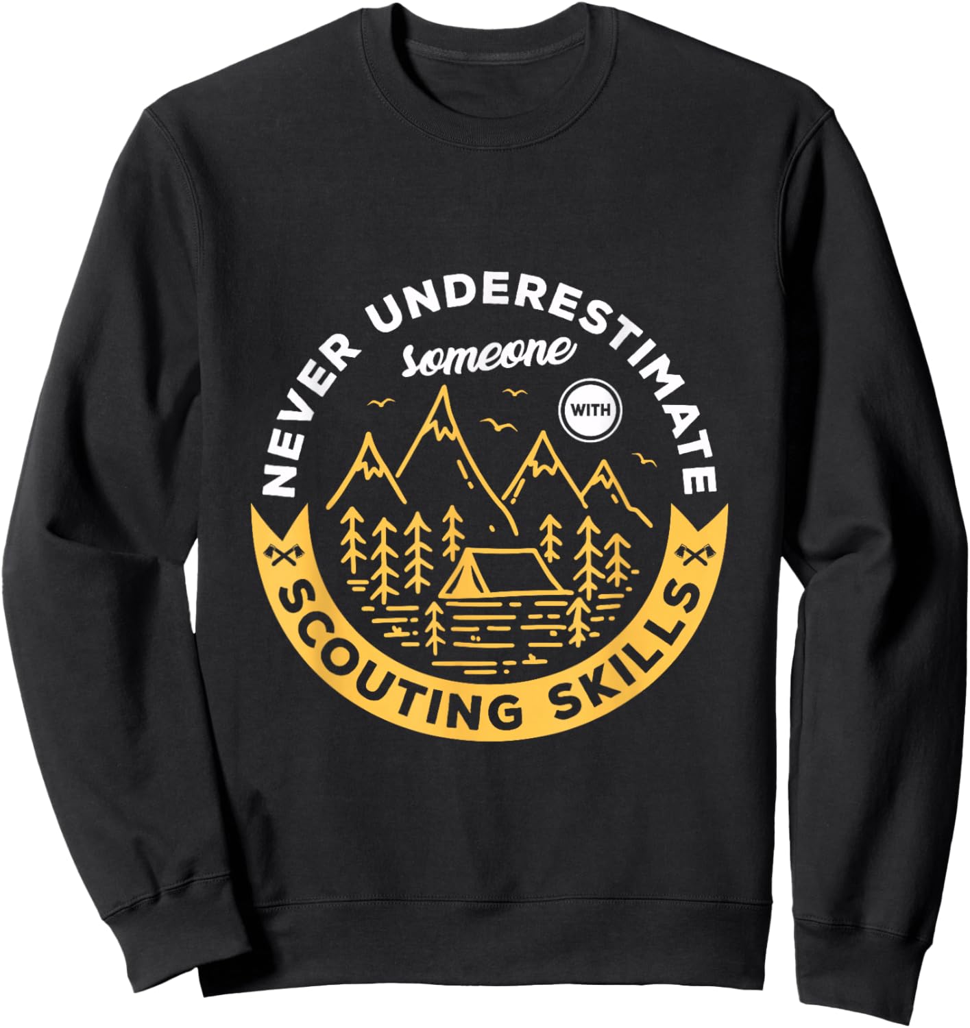 Never underestimate someone with scouting skills Scout Sweatshirt - Sweatshirt | Black