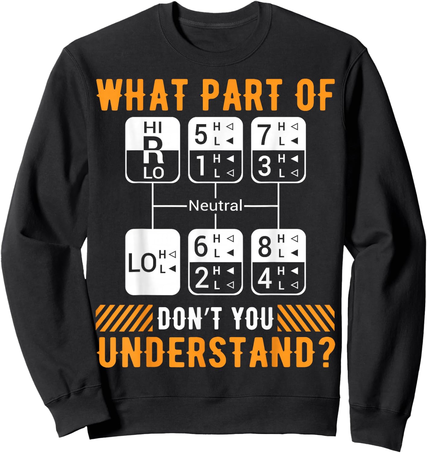 What Part Of Don't You Understand Funny Trucker Trucking Dad Sweatshirt - Sweatshirt | Black