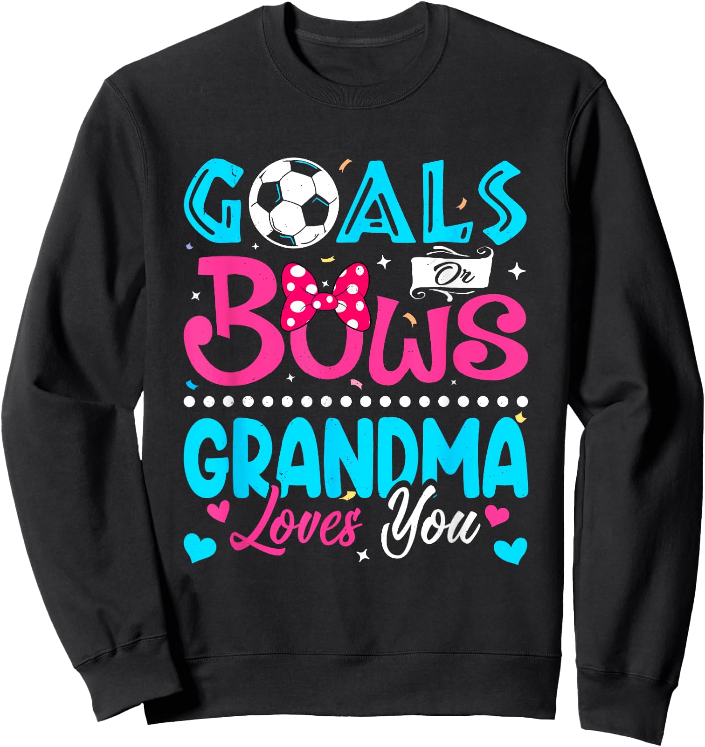 Goals Or Bows Funny Grandma Loves You Gender Reveal Baby Sweatshirt - Sweatshirt | Black