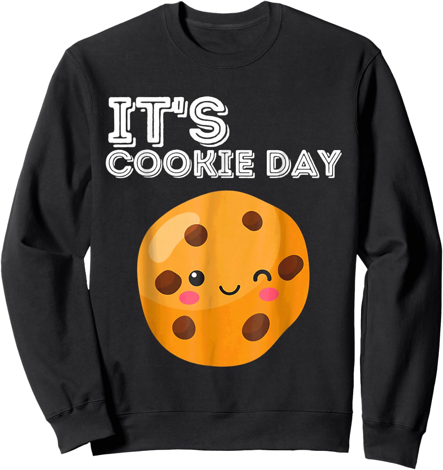 its Cookie Day national chocolate chip Minute Lazy Party Sweatshirt - Sweatshirt | Black