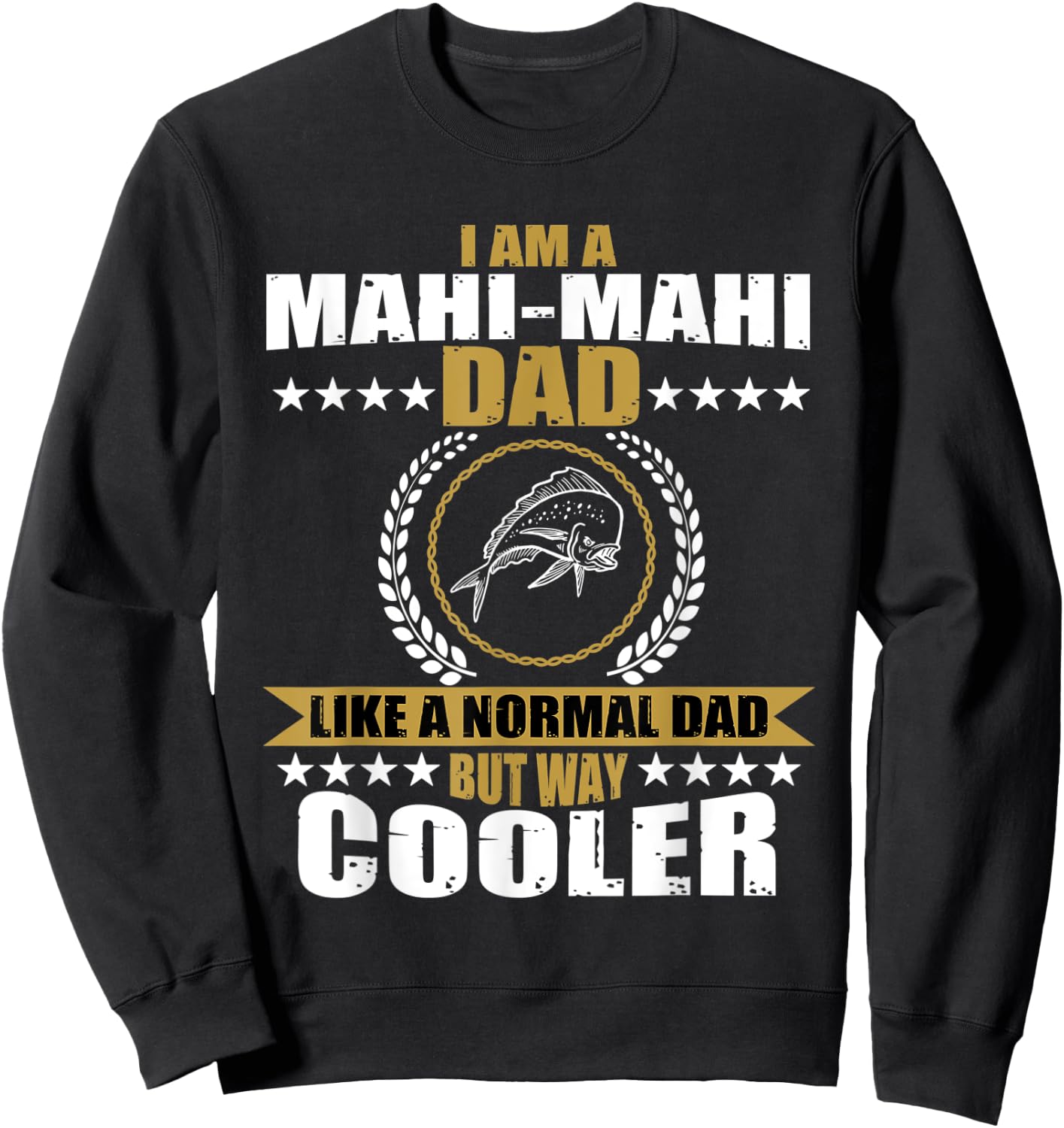 Funny Mahi-Mahi Dad Saying Game Fishing Sweatshirt - Sweatshirt | Black