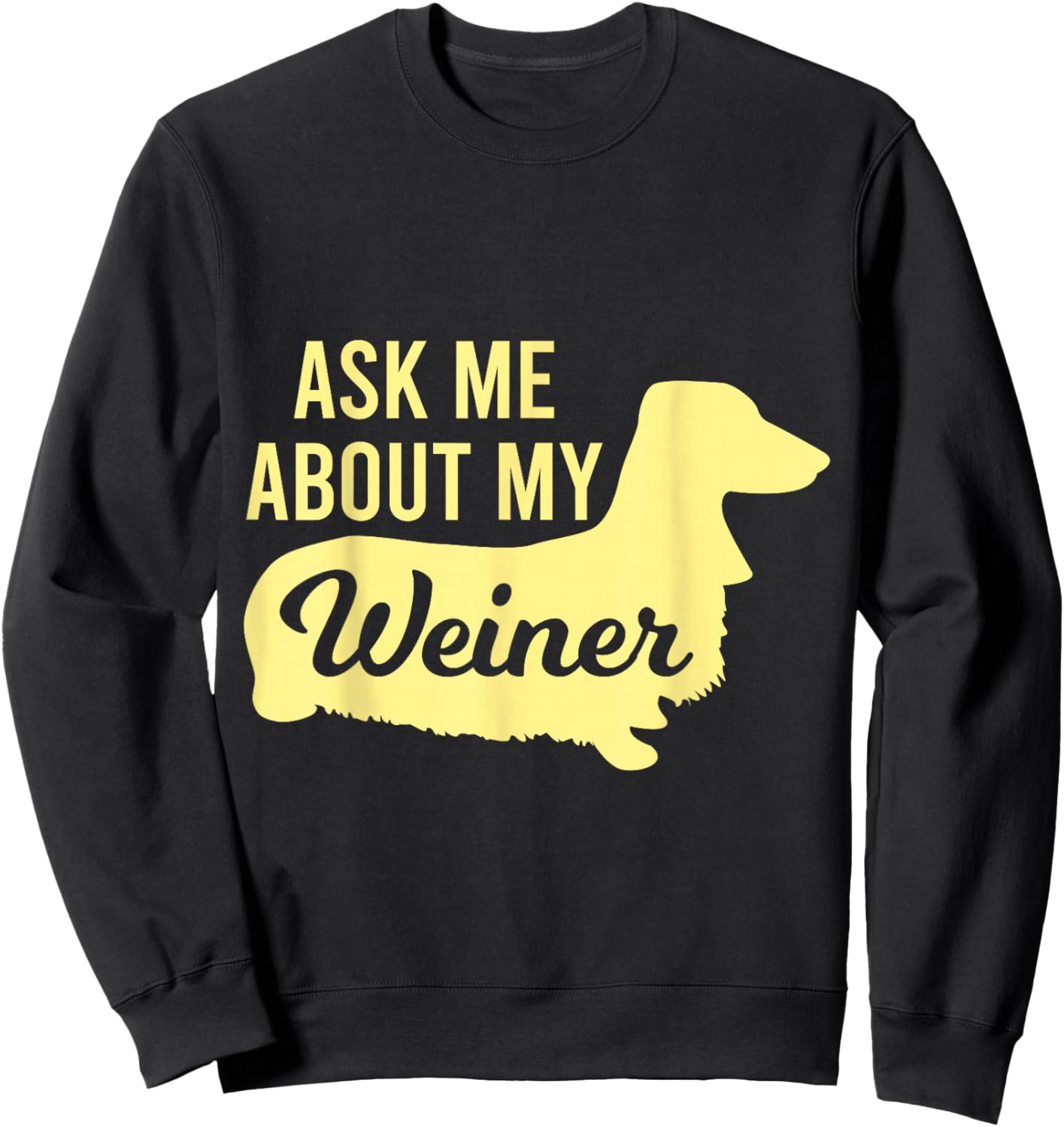 Ask Me About My Weiner Sweatshirt - Sweatshirt | Black