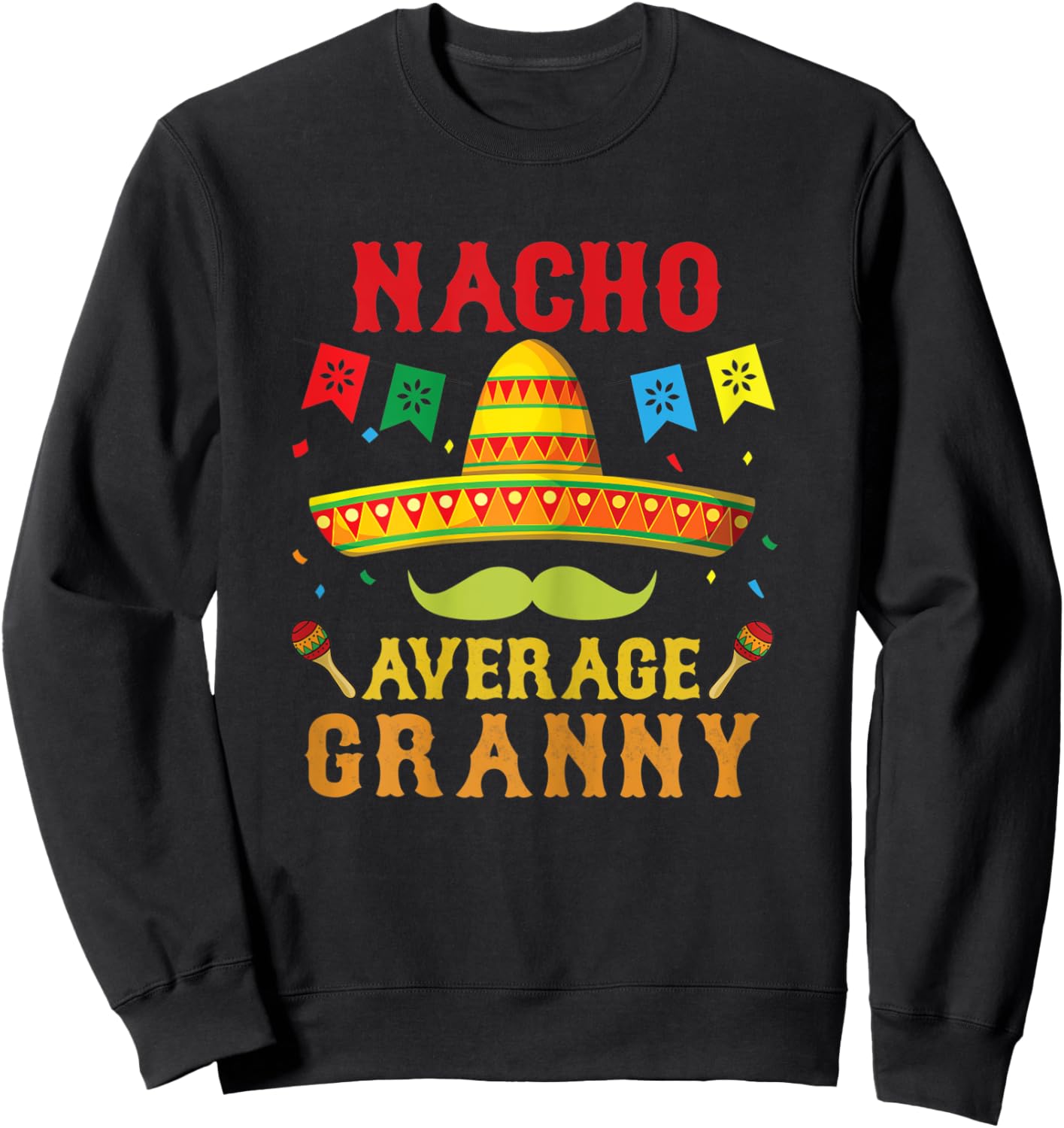 Nacho Average Granny Mexican Hat Funny Vintage Gift Sweatshirt - Sweatshirt | Black