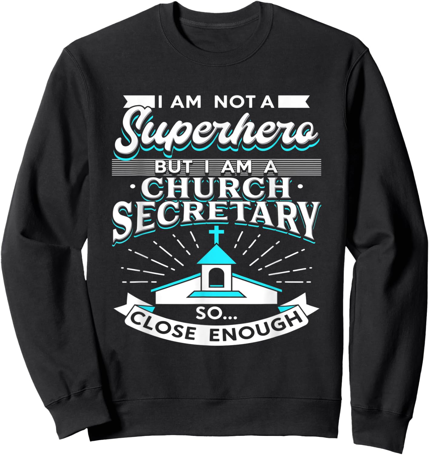 I Am A Church Secretary Sweatshirt - Sweatshirt | Black
