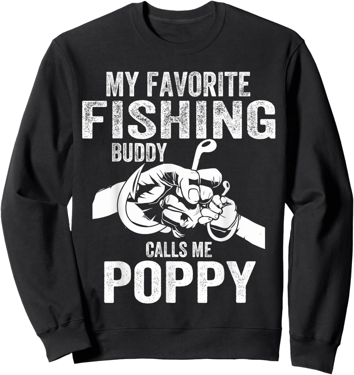 My Favorite Fishing Buddies Call Me Poppy Fisherman Sweatshirt - Sweatshirt | Black