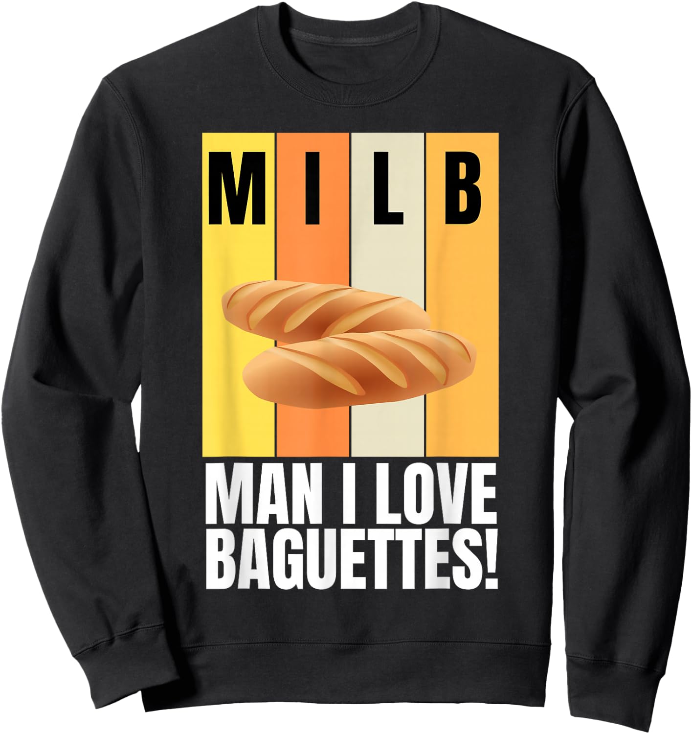 Baguette and French Bread I Love Baguettes Sweatshirt - Sweatshirt | Black