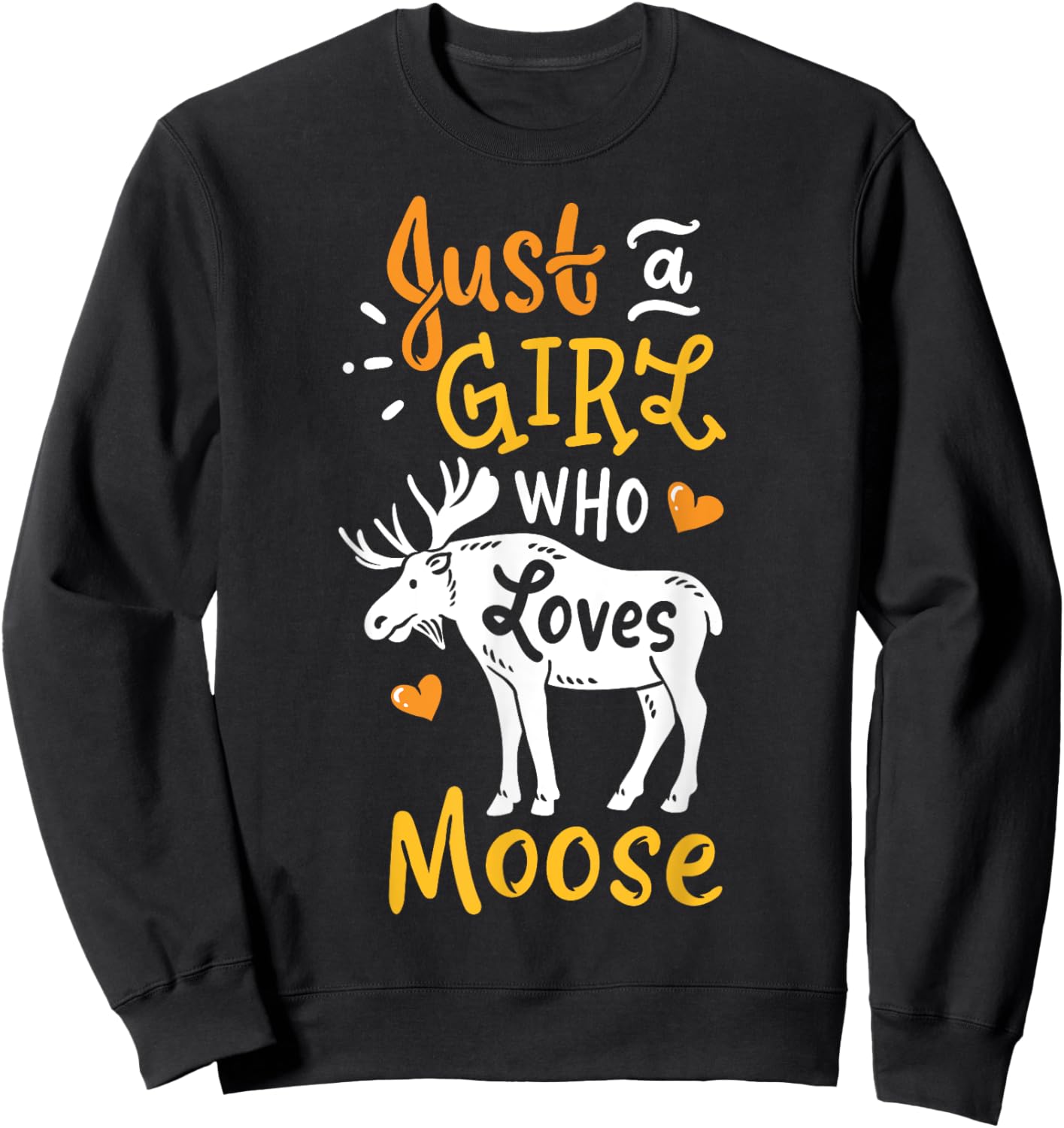 Moose Just A Girl Who Loves Moose Funny Gift Sweatshirt - Sweatshirt | Black