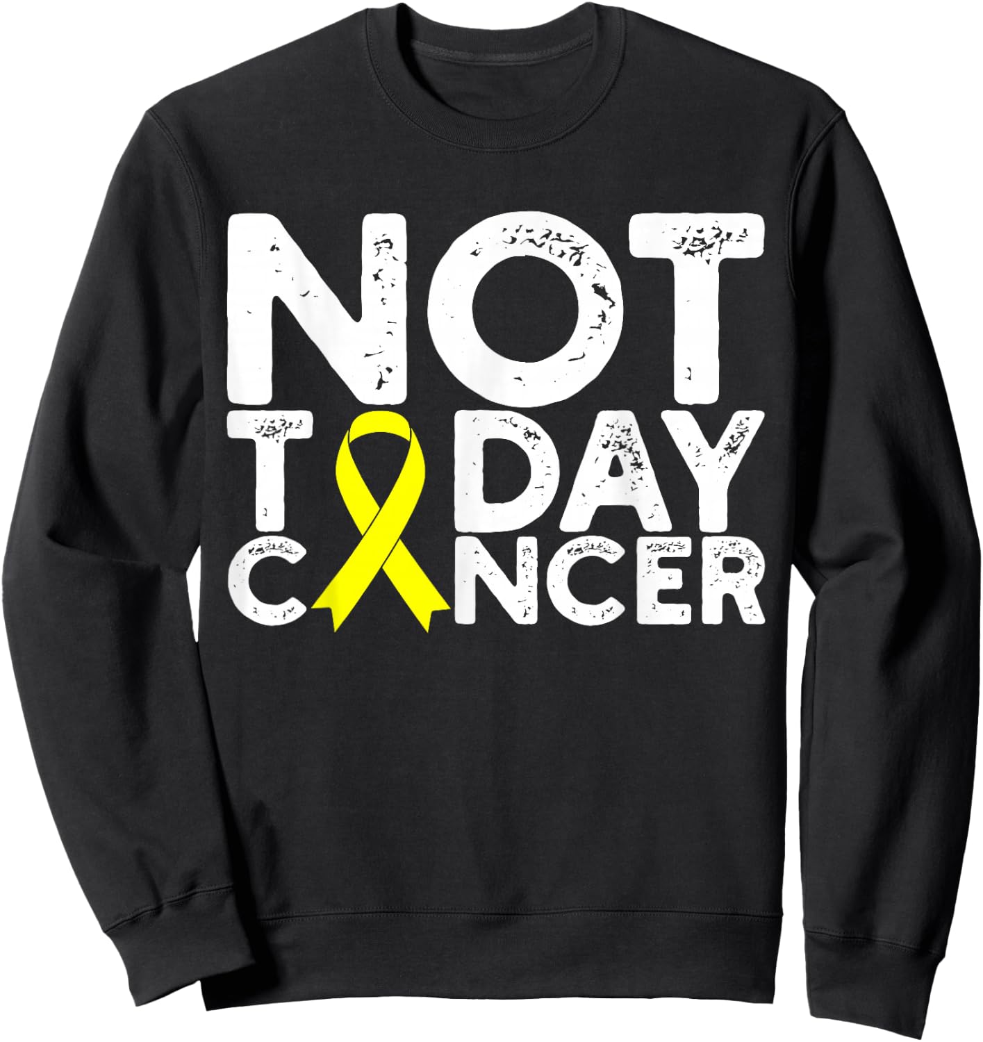 Bone Cancer Awareness Not Today Cancer Yellow Ribbon Sarcoma Sweatshirt - Sweatshirt | Black
