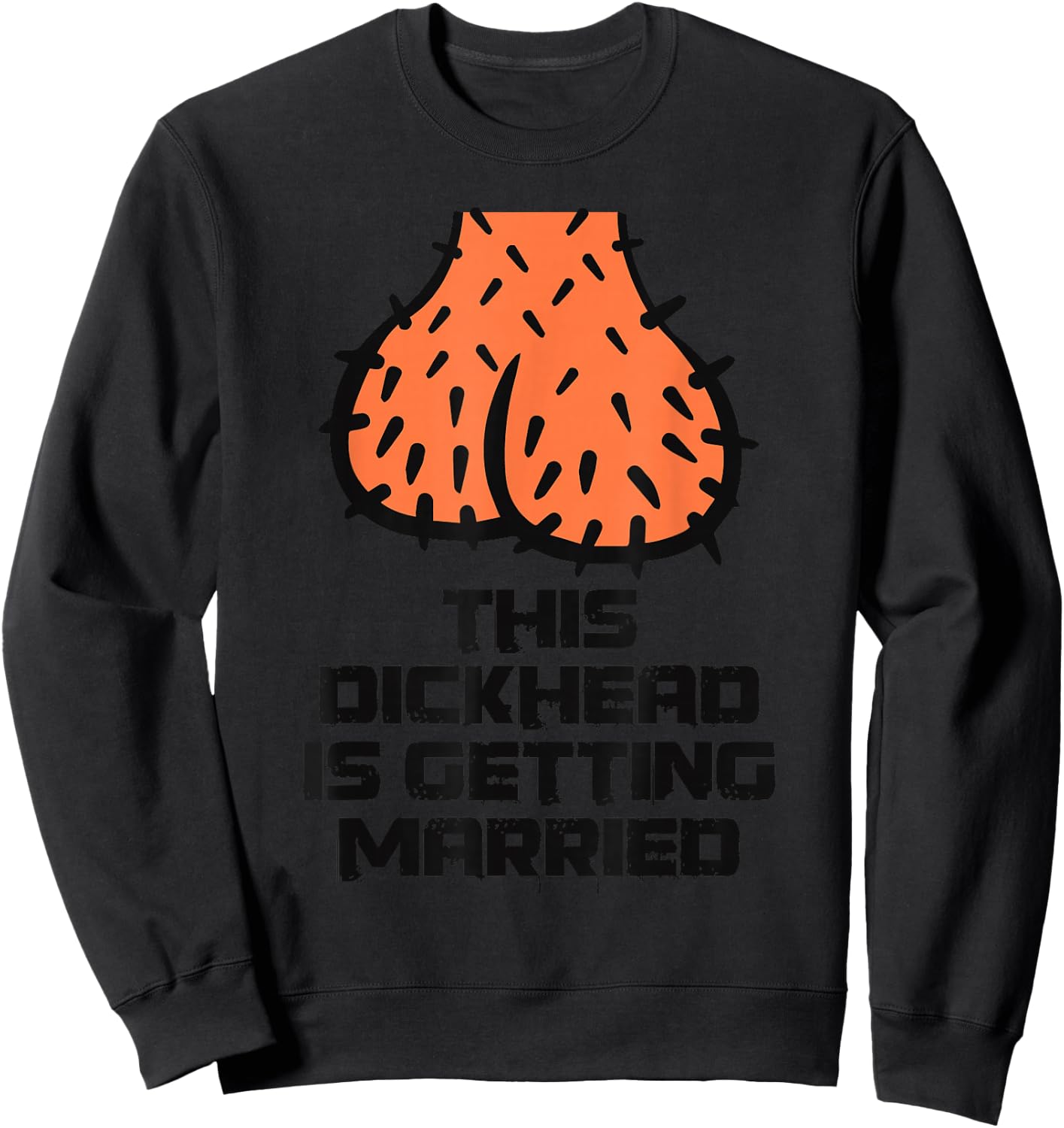 This Dickhead is getting Married Party Groom Bachelor Funny Sweatshirt - Sweatshirt | Black