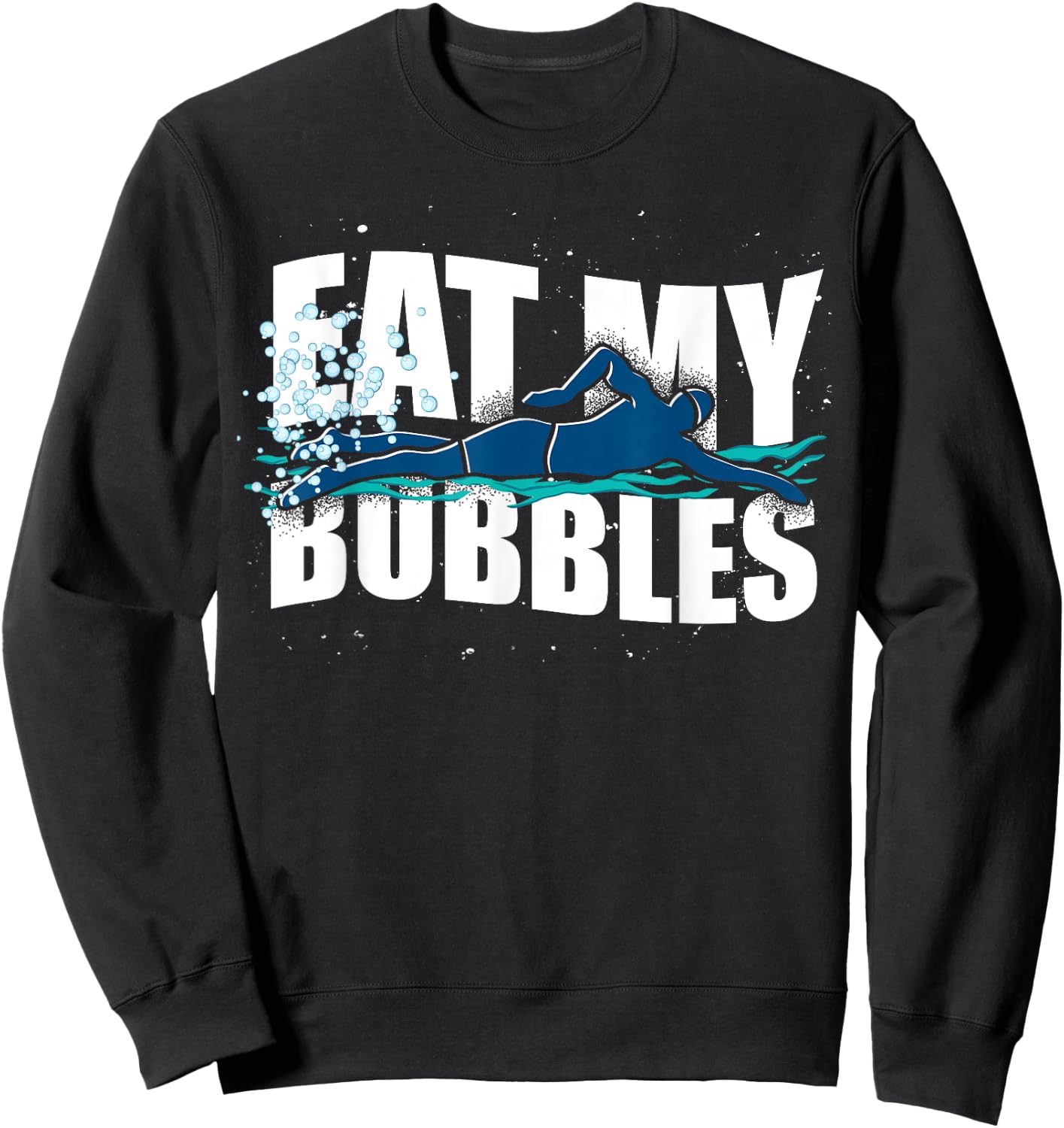 Funny Swimmer Eat My Bubbles Sport Swimming Sweatshirt - Sweatshirt | Black