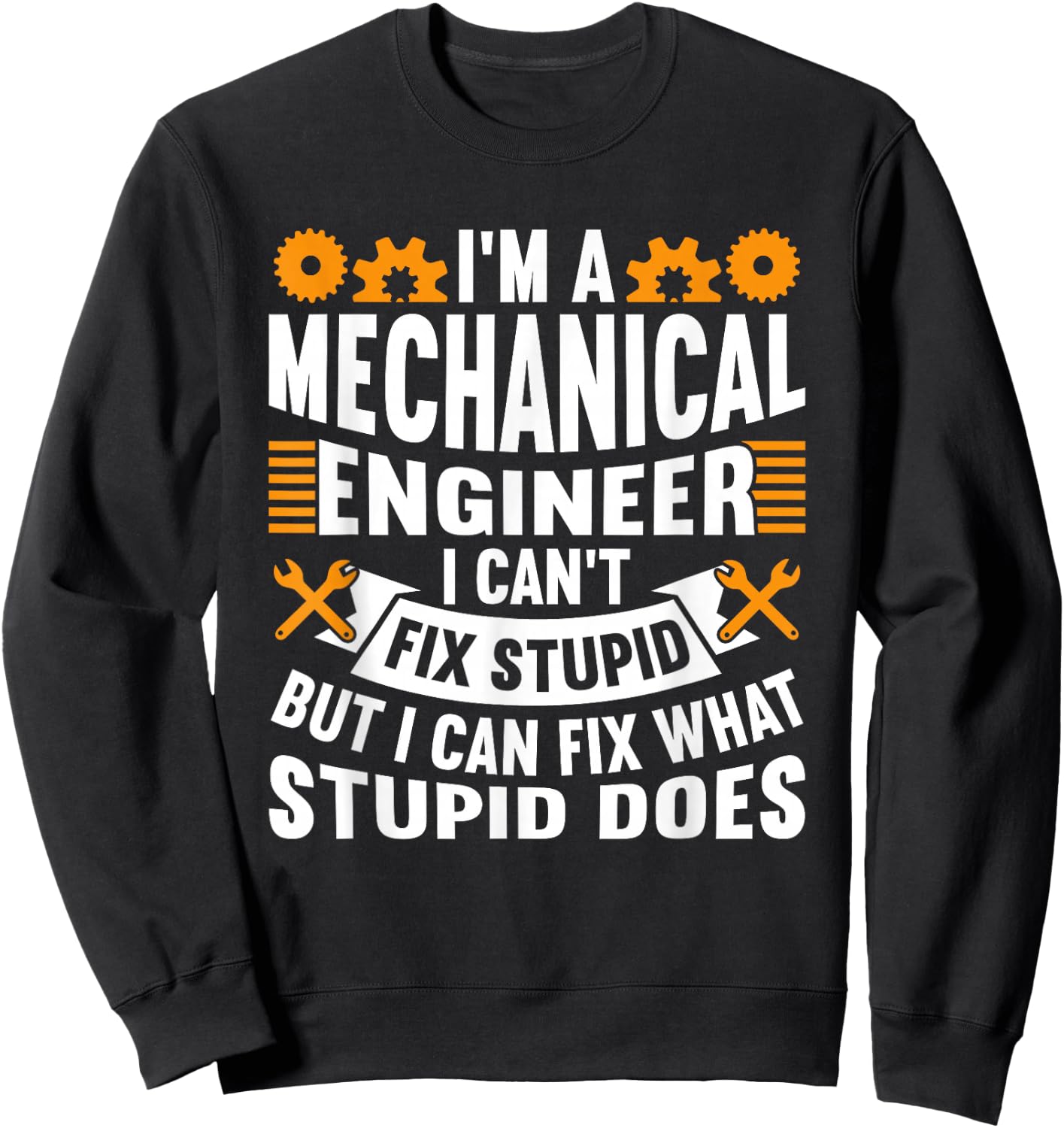 Mechanical Engineer Funny Engineering Quote Sweatshirt - Sweatshirt | Black
