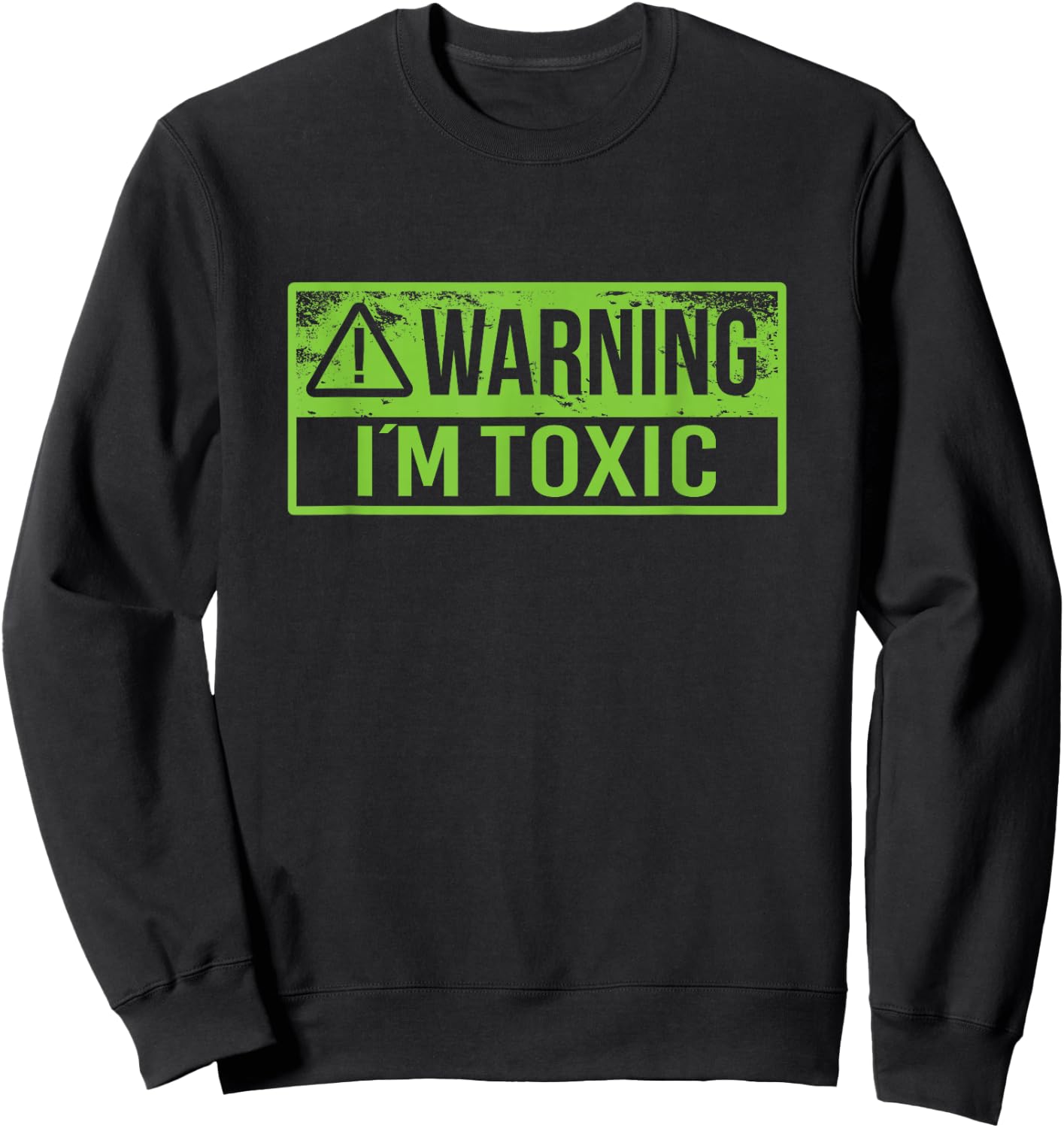 Warning I'm Toxic, For Employees or Teenagers Sweatshirt - Sweatshirt | Black
