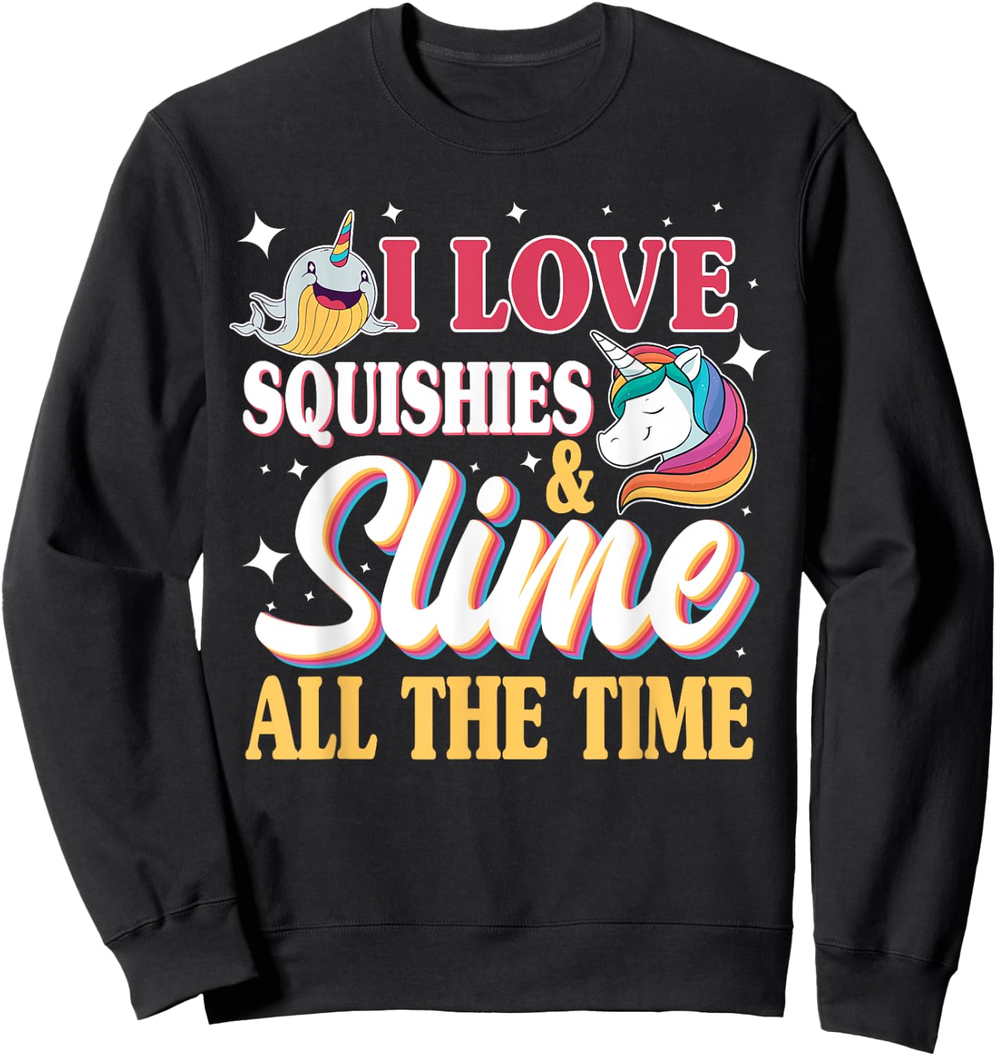 I Love Squishies & Slime All The Time Unicorn Lover Sweatshirt - Sweatshirt | Black
