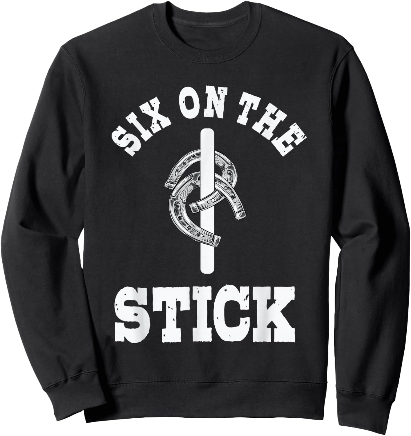 Six On The Stick Horseshoe Pitching Horse Lover Ferrier Sweatshirt - Sweatshirt | Black